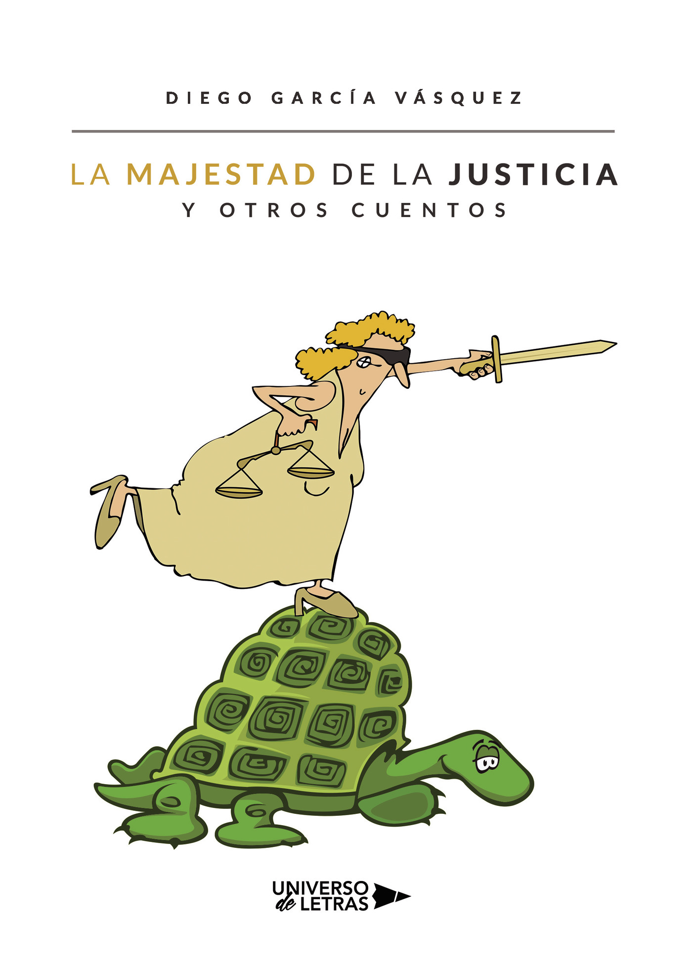 Portada de La majestad de la justicia y otros cuentos · Diego García Vásquez