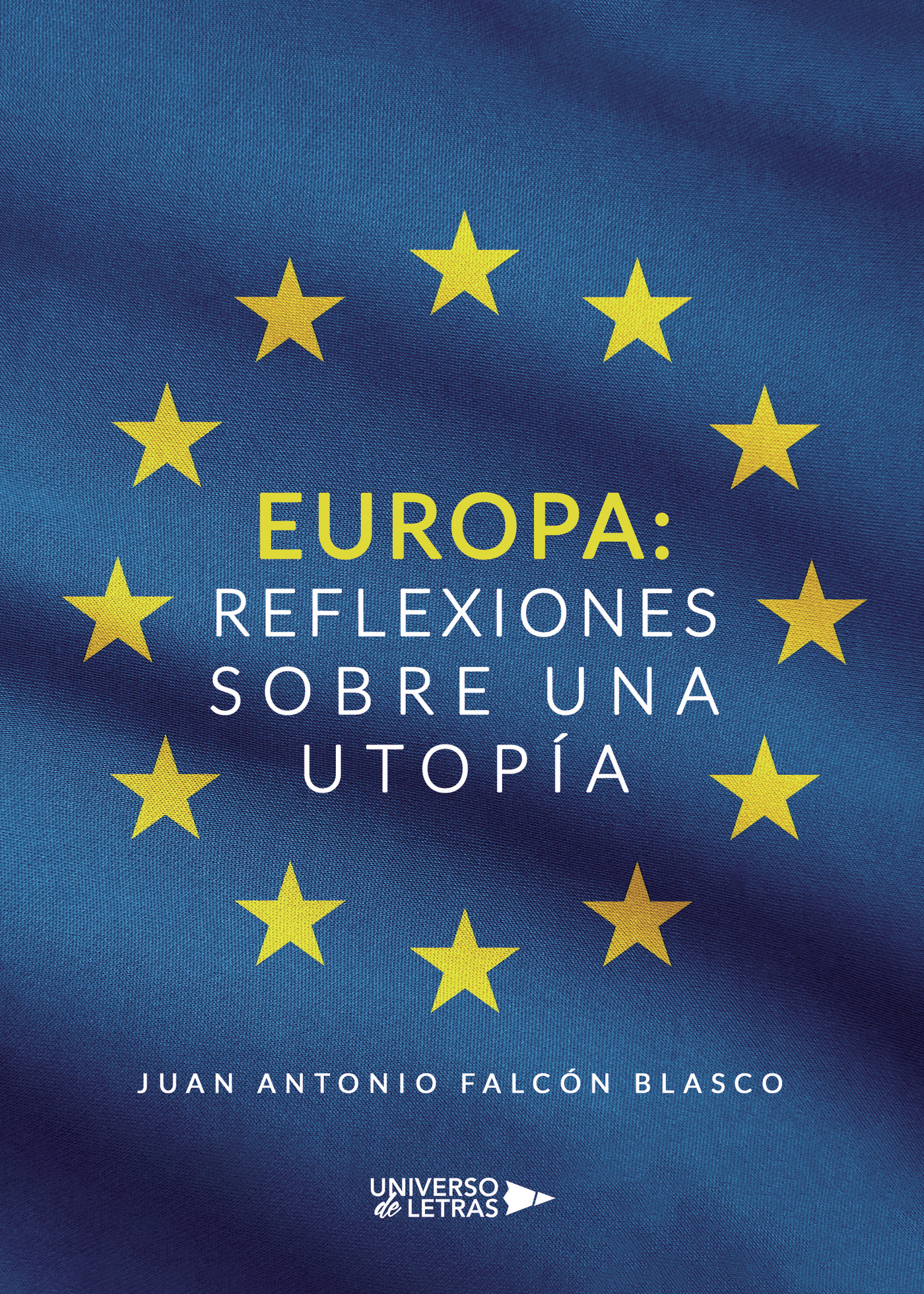 Portada de Europa: reflexiones sobre una utopía · Juan Antonio Falcón Blasco