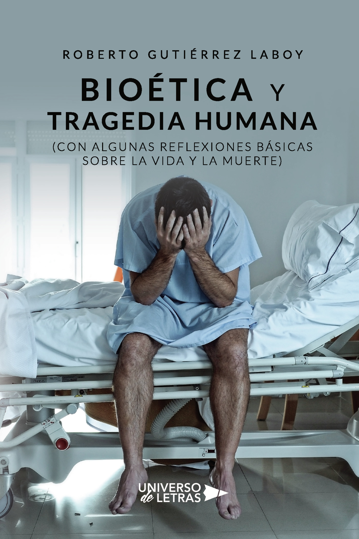 Portada de Bioética y tragedia humana (Con algunas reflexiones básicas sobre la vida y la muerte) · Roberto Gutiérrez Laboy