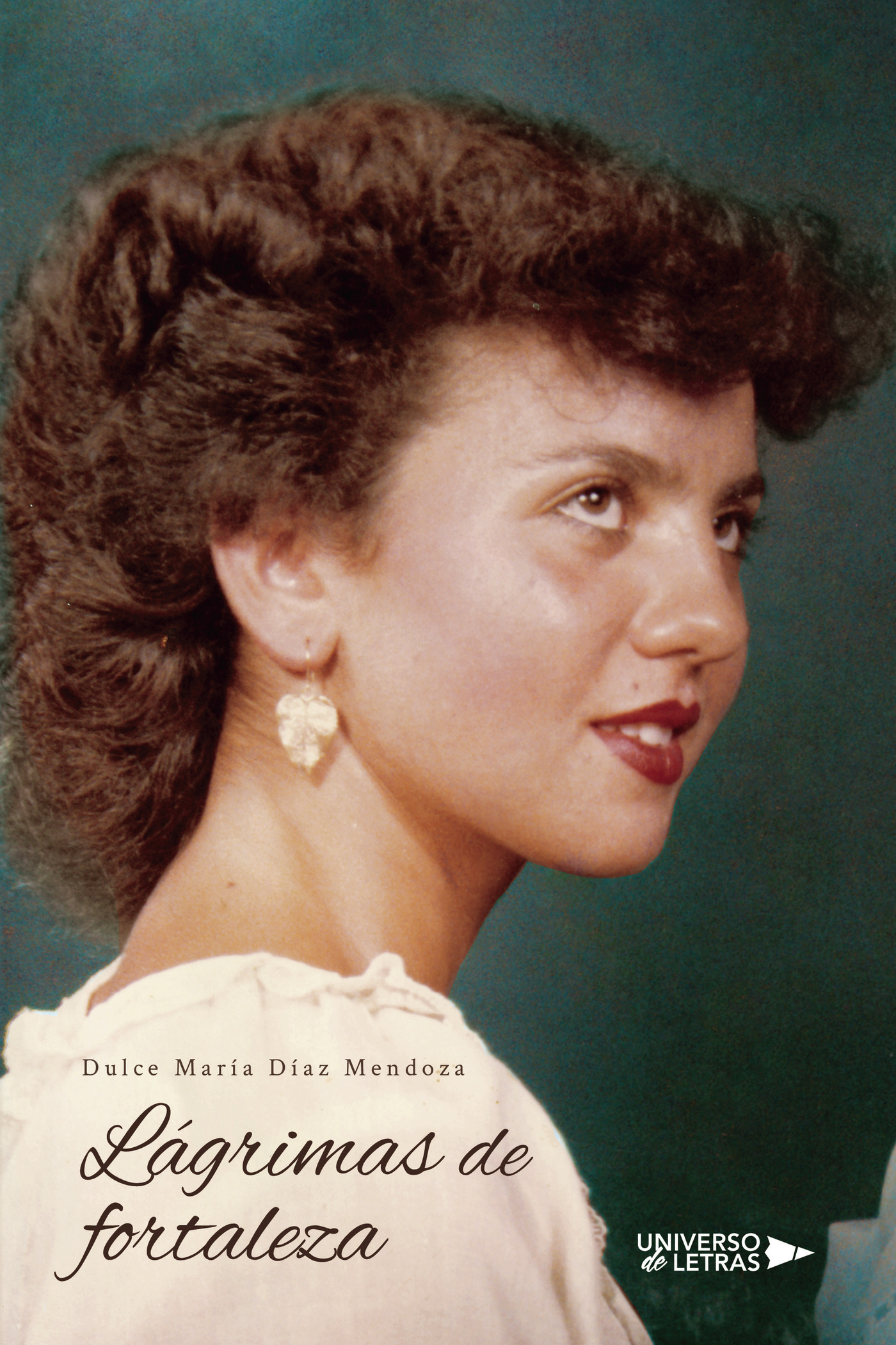 Portada de Lágrimas de fortaleza · Dulce María Díaz Mendoza