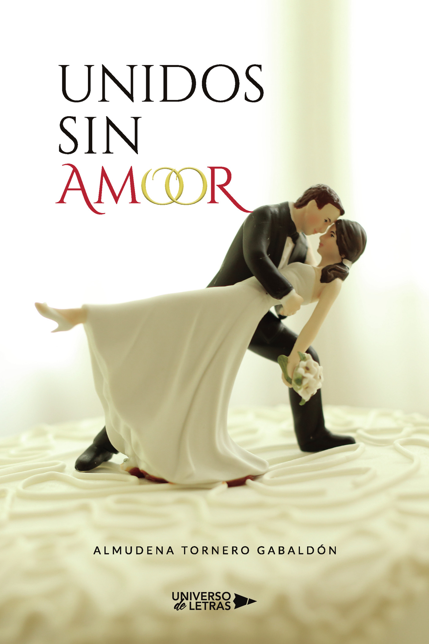 Portada de Unidos sin amor · Almudena Tornero Gabaldón