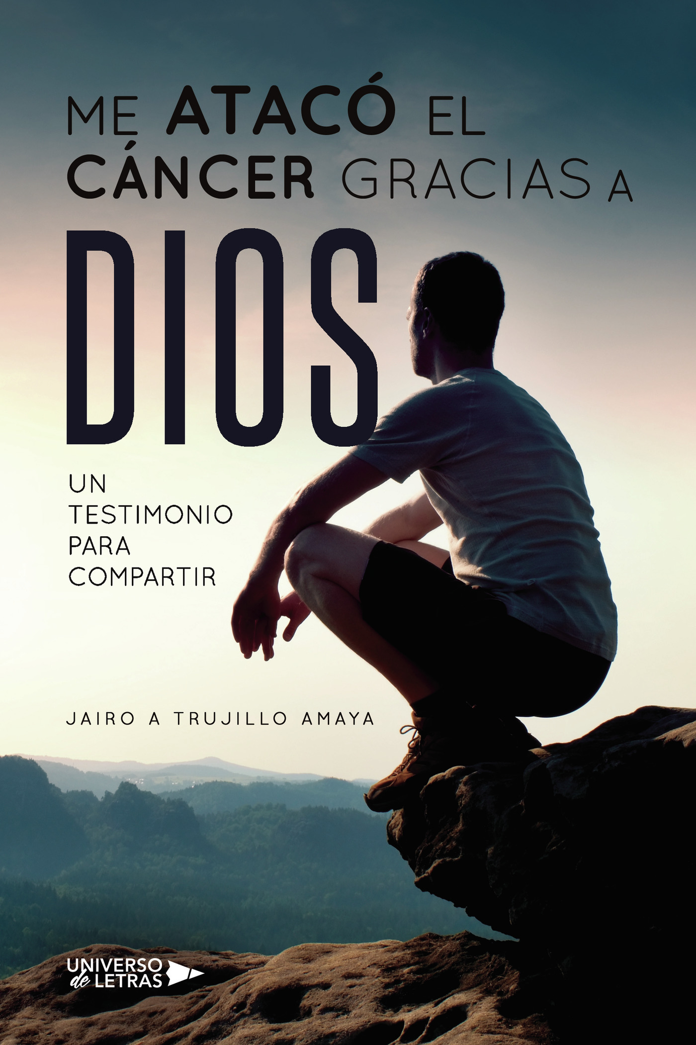 Portada de Me atacó el cáncer gracias a Dios