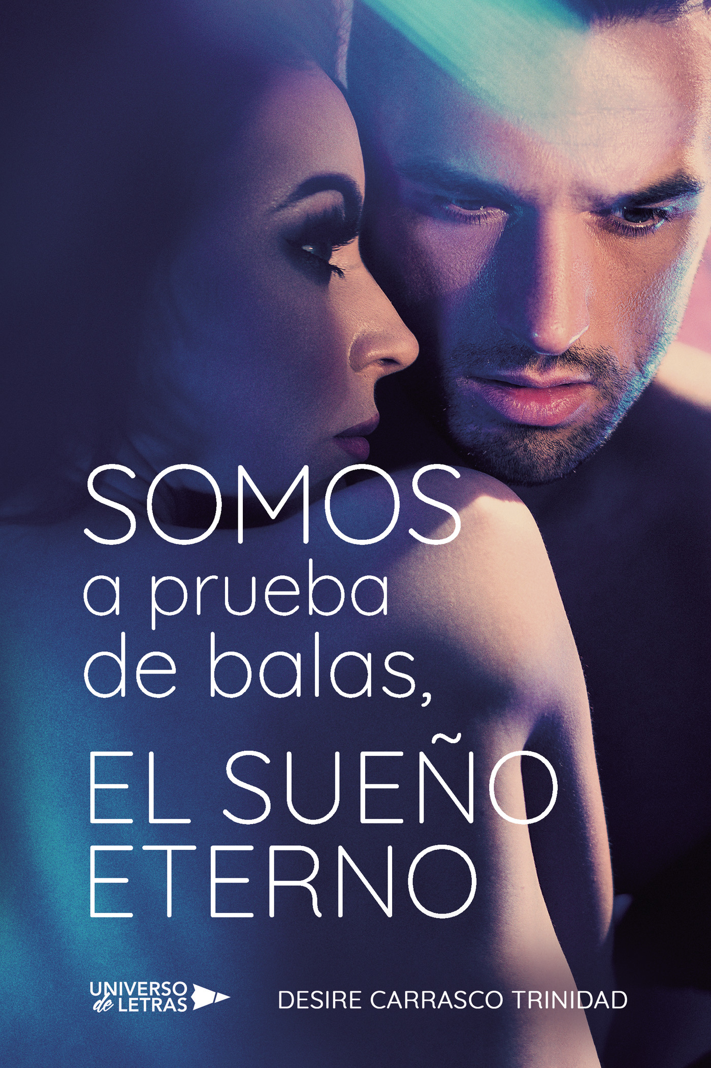 Portada de Somos a prueba de balas, el sueño eterno
