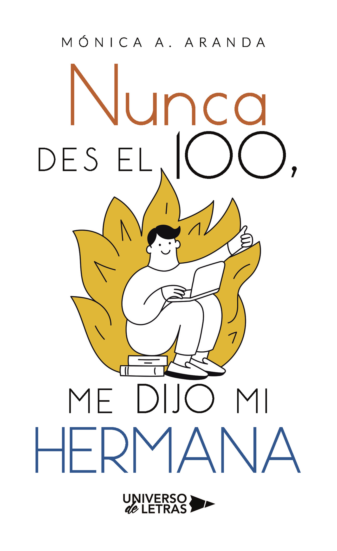 Portada de Nunca des el 100, me dijo mi hermana
