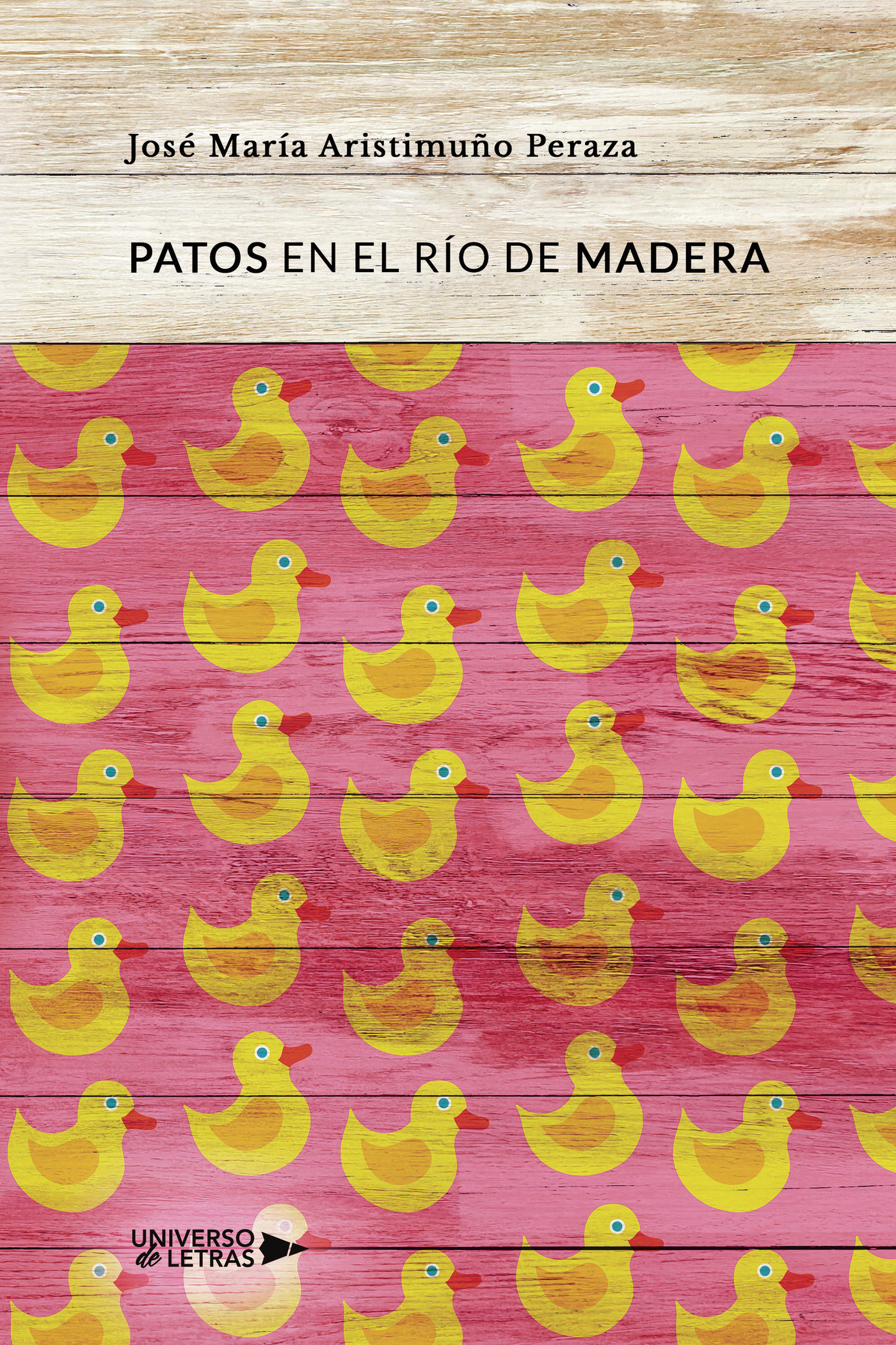 Portada de Patos en el río de madera · José María Aristimuño Peraza