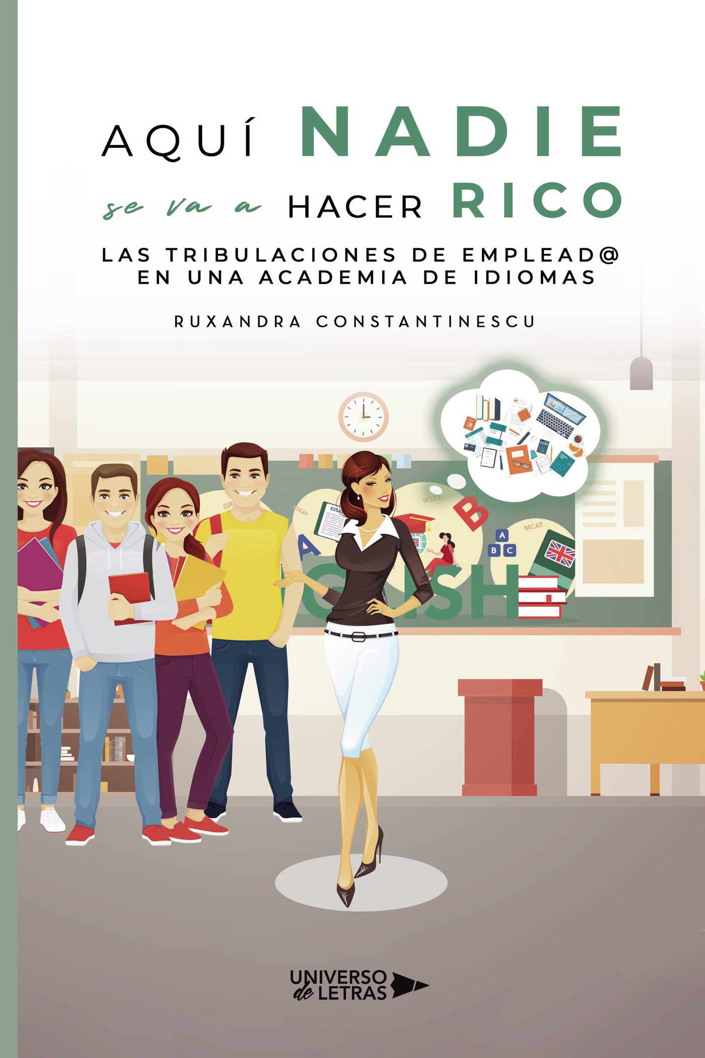 Portada de Aquí nadie se va a hacer rico. Las tribulaciones de emplead@ en una academia de idiomas
