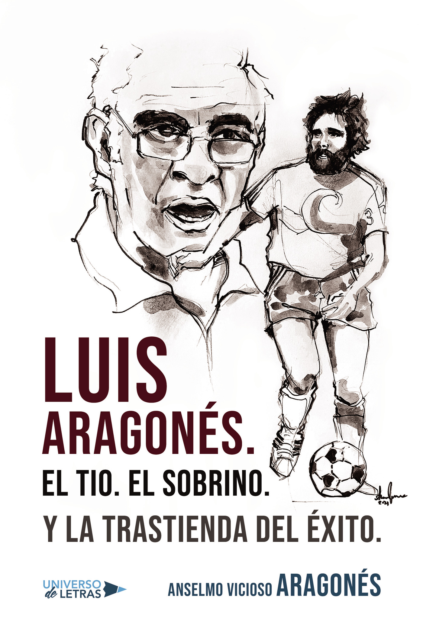 Portada de Luis Aragonés. El Tio. El Sobrino. Y la trastienda del Éxito. · Anselmo Vicioso Aragonés