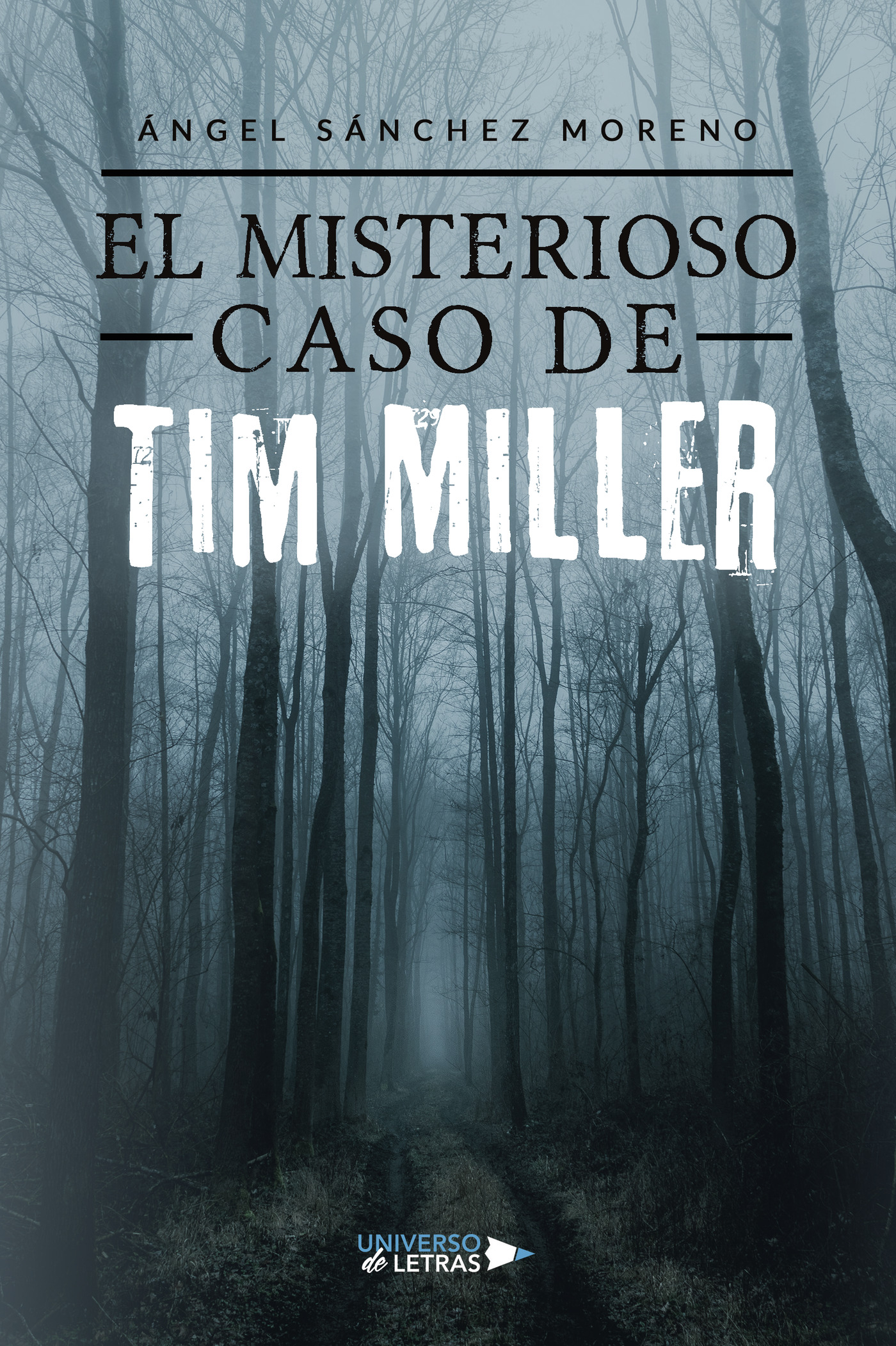 Portada de El Misterioso Caso de Tim Miller · Ángel Sánchez Moreno