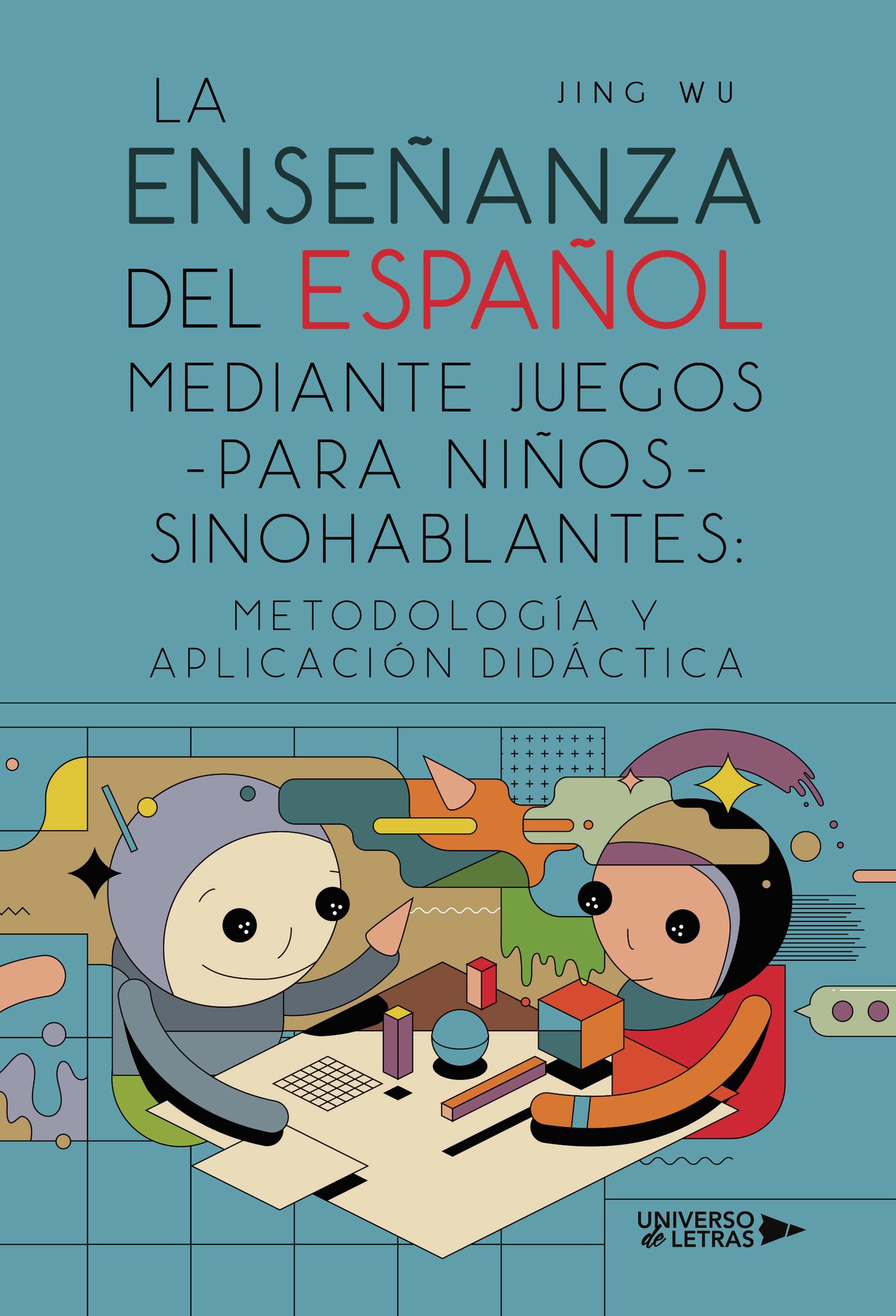 Portada de La enseñanza del español mediante juegos para niños sinohablantes: metodología y aplicación didáctica