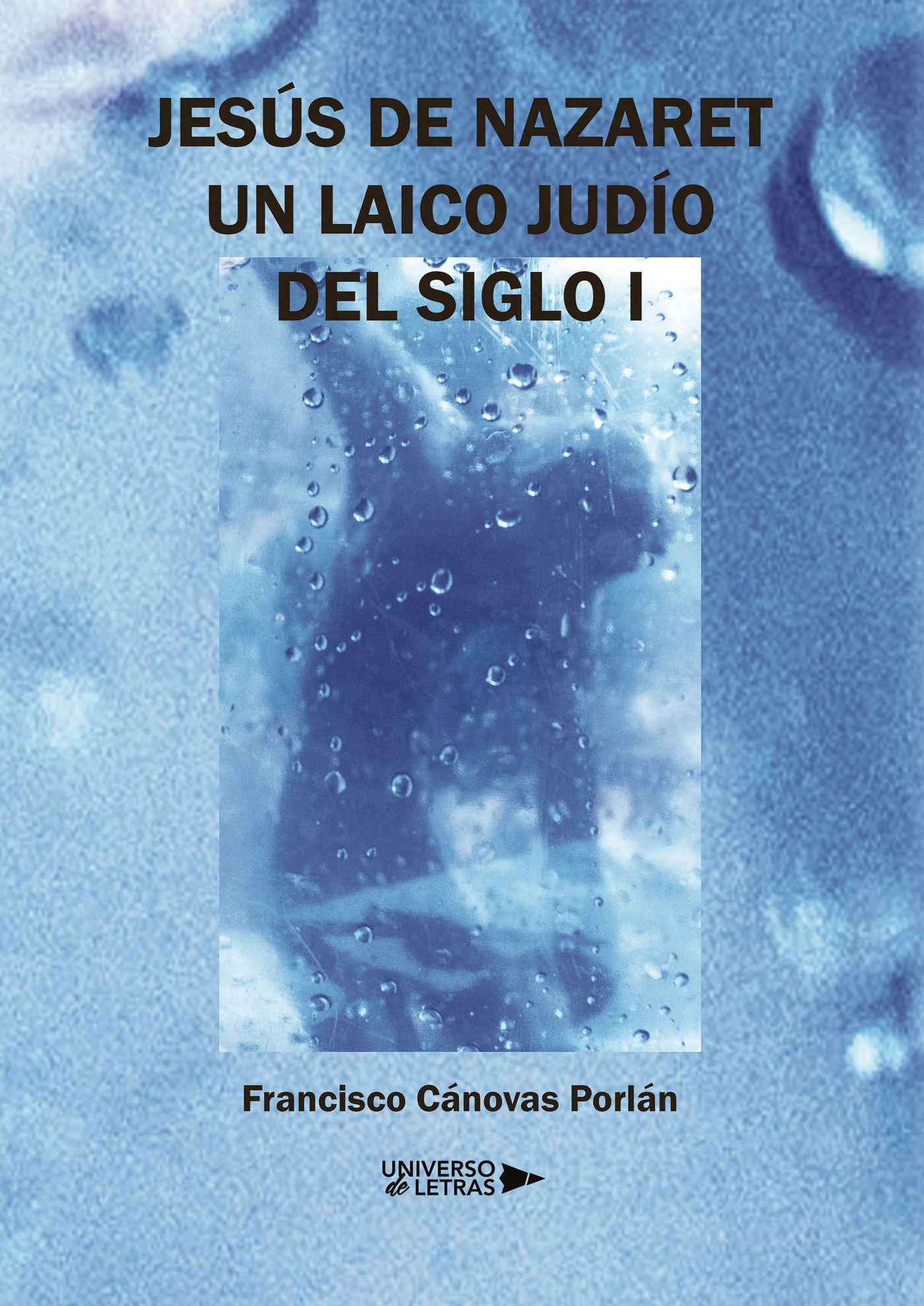 Portada de Jesús de Nazaret. Un laico judío del siglo I · Francisco Cánovas Porlán