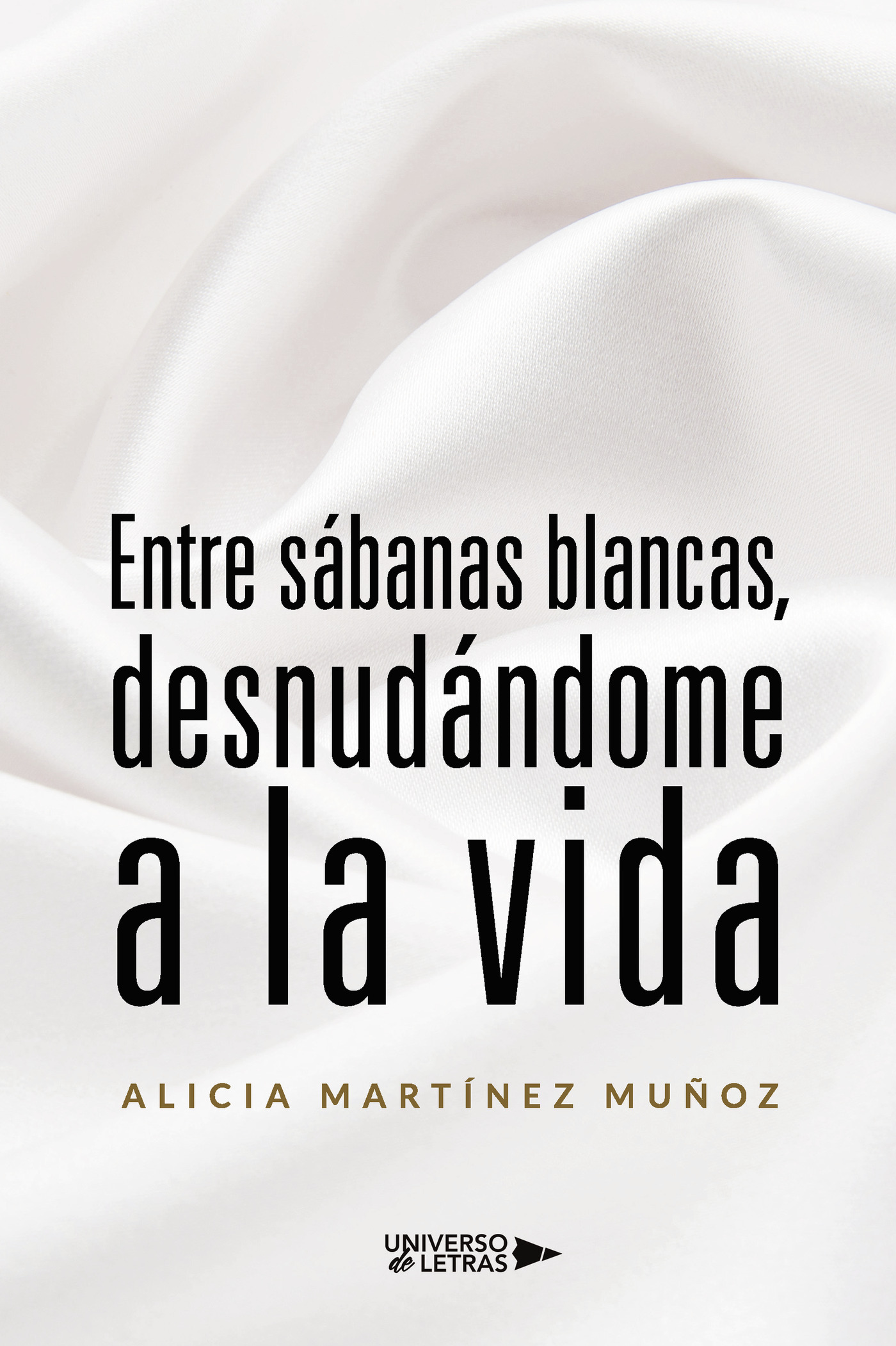 Portada de Entre sábanas blancas, desnudándome a la vida