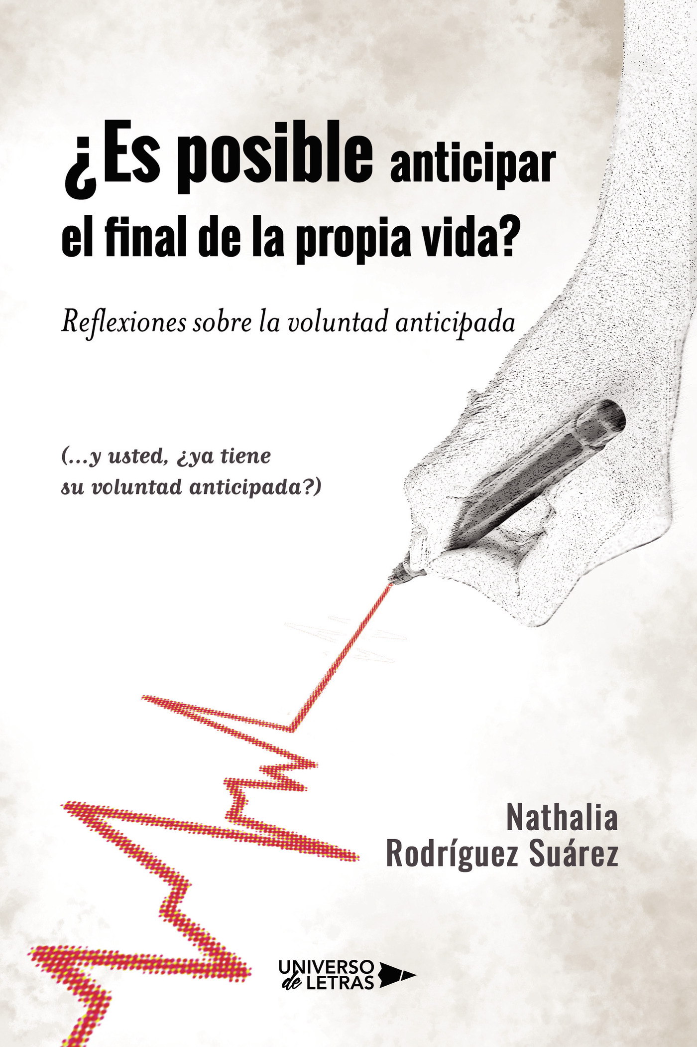 Portada de ¿Es posible anticipar el final de la propia vida? Reflexiones sobre la voluntad anticipada (y usted, ¿ya tiene su voluntad anticipada?)