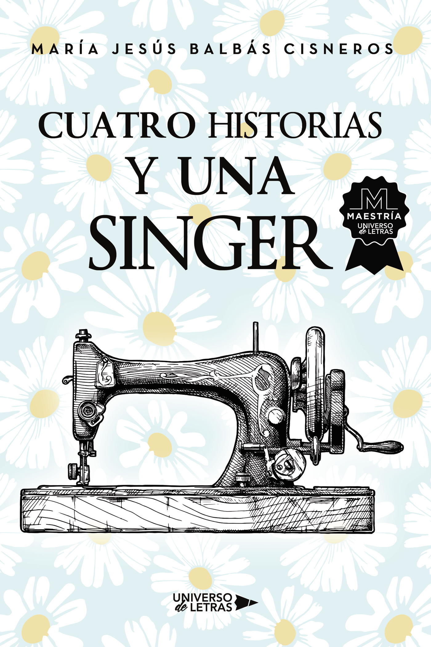 Portada de Cuatro historias y una Singer · María Jesús Balbás Cisneros