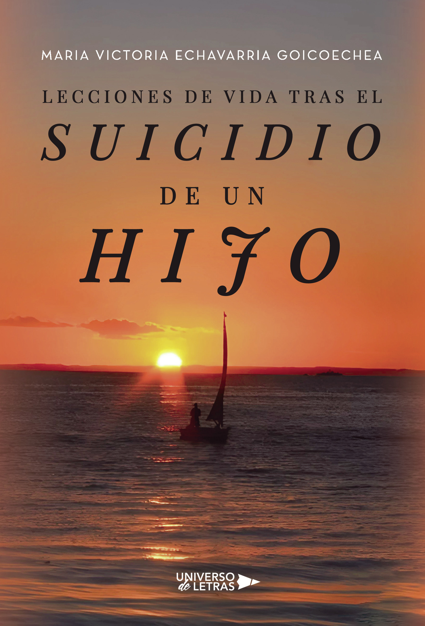 Portada de Lecciones de vida tras el suicidio de un hijo · Maria Victoria Echavarria Goicoechea