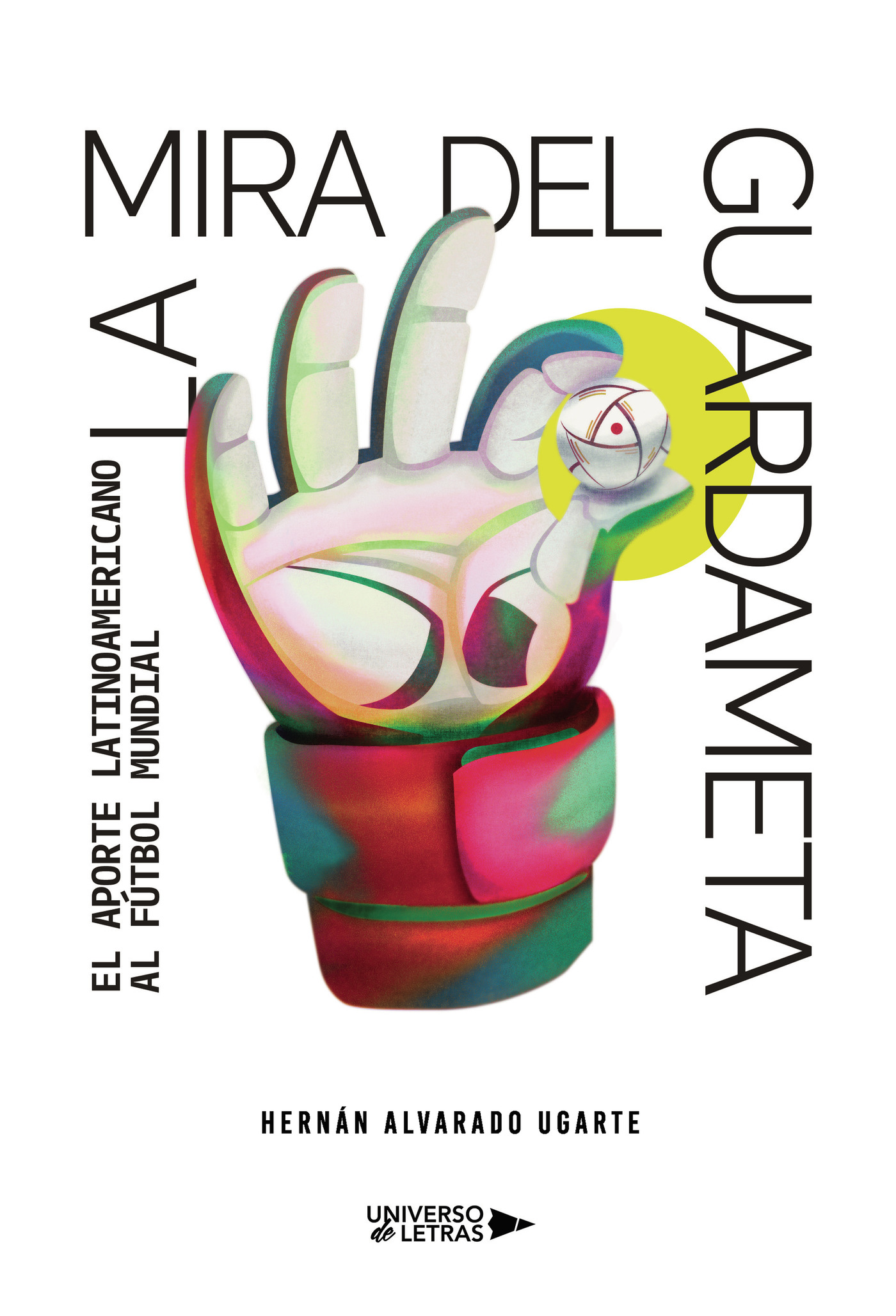 Portada de La mira del guardameta · Hernán Alvarado Ugarte