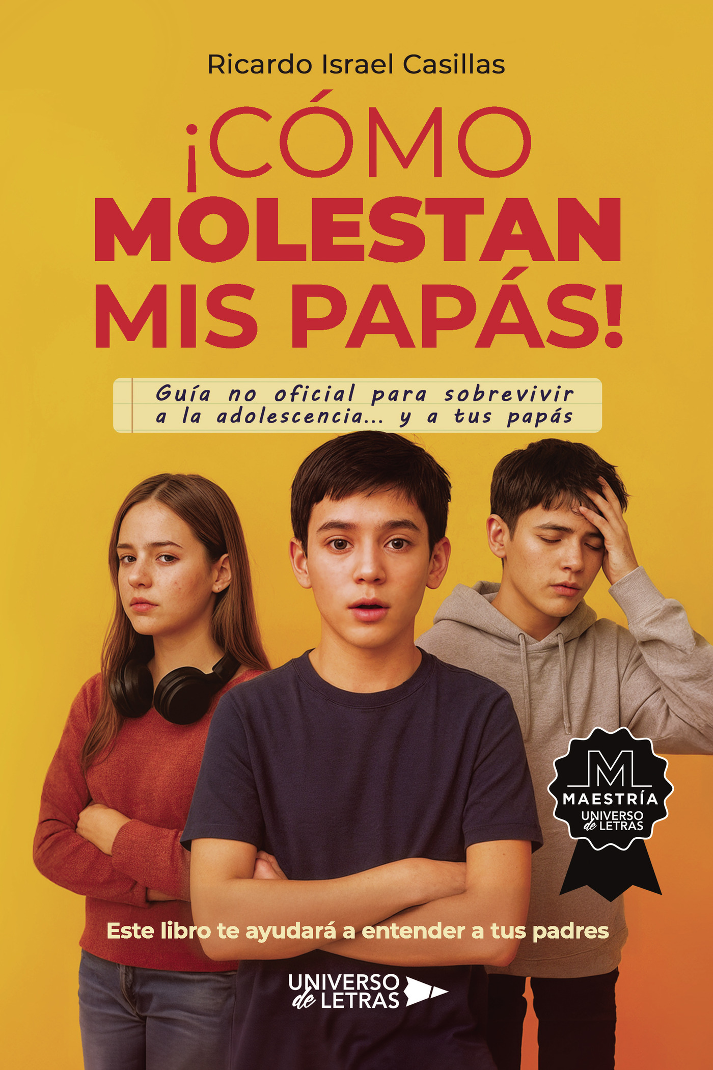 Portada de ¡Cómo molestan mis papás! · Ricardo Israel Casillas