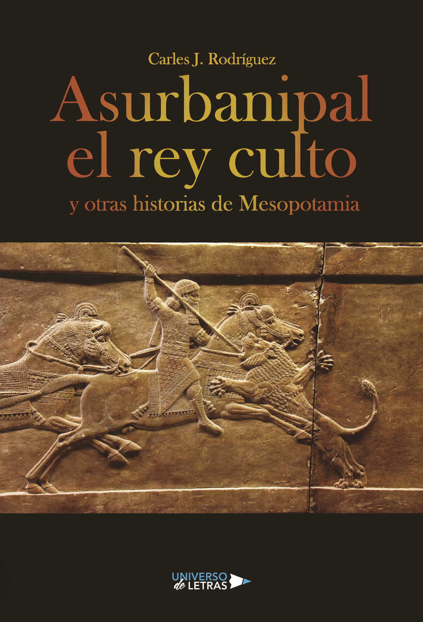 Portada de Asurbanipal el rey culto y otras historias de Mesopotamia · Carles J. Rodríguez