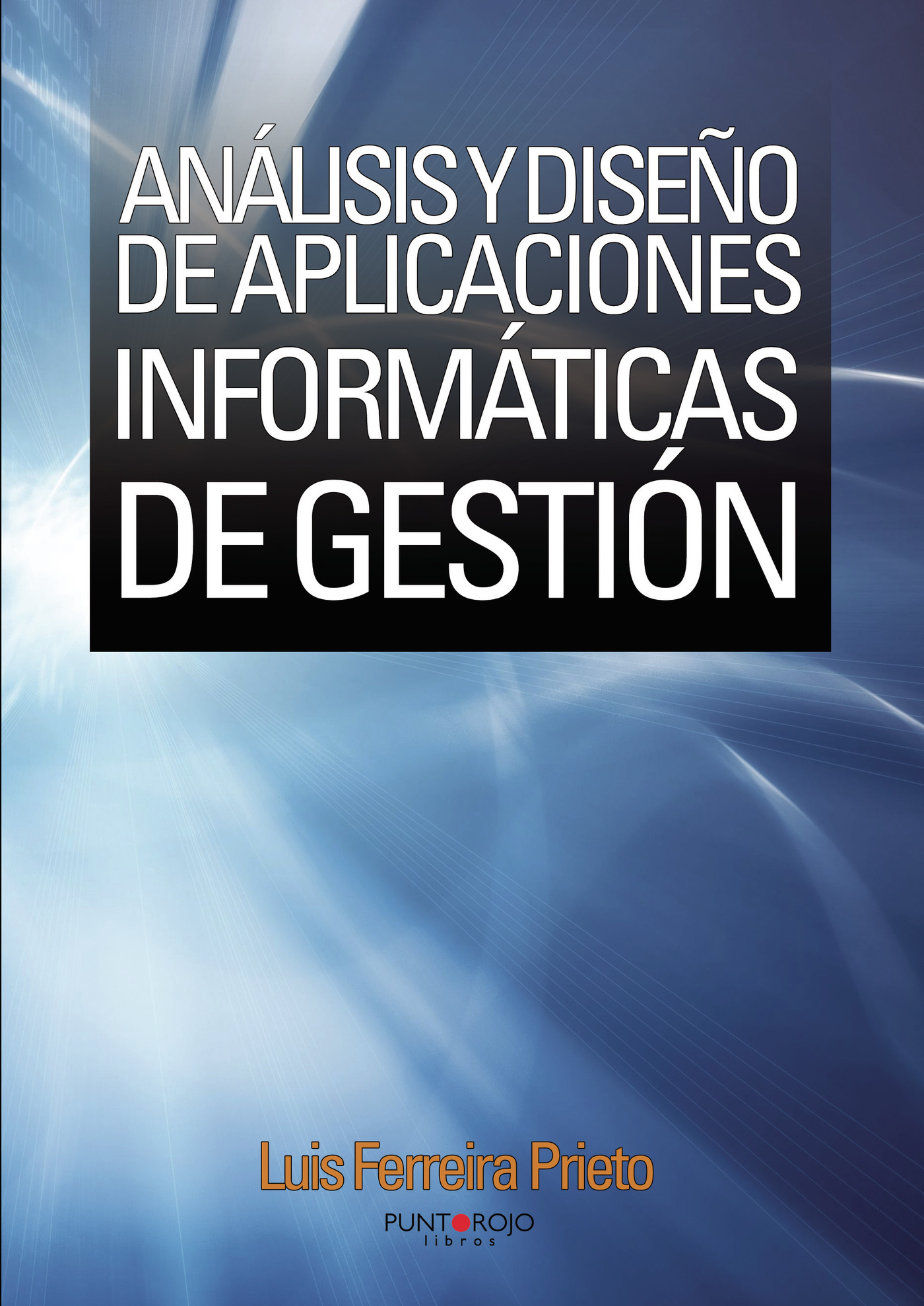 Portada de Análisis y diseño de aplicaciones informáticas de gestión · Luis Ferreira Prieto