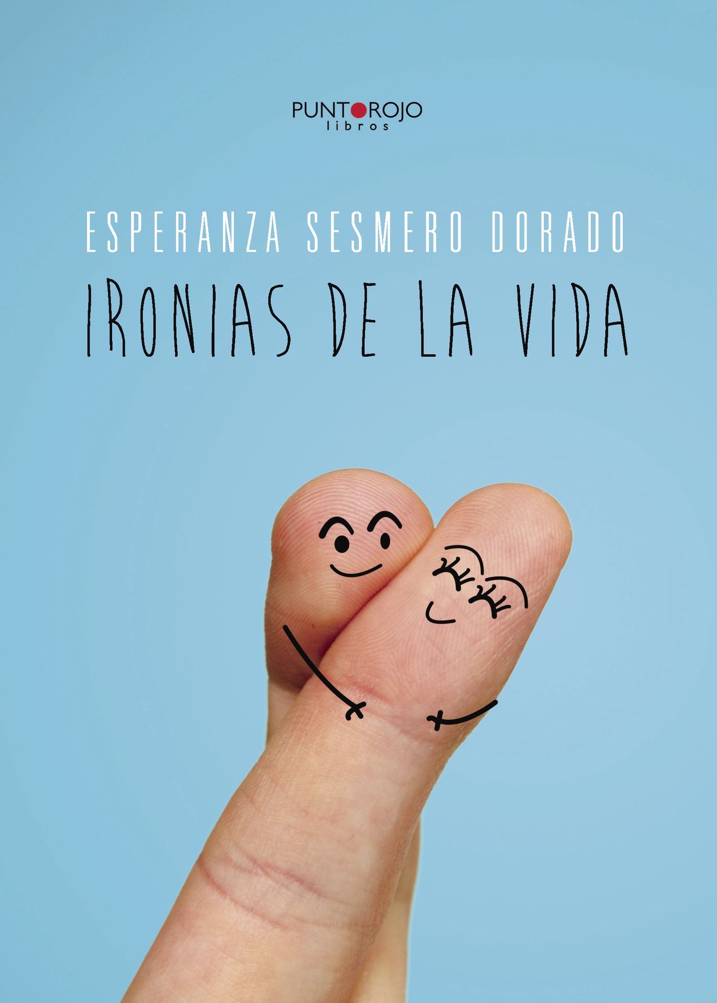 Portada de Ironías de la vida · Esperanza Sesmero Dorado