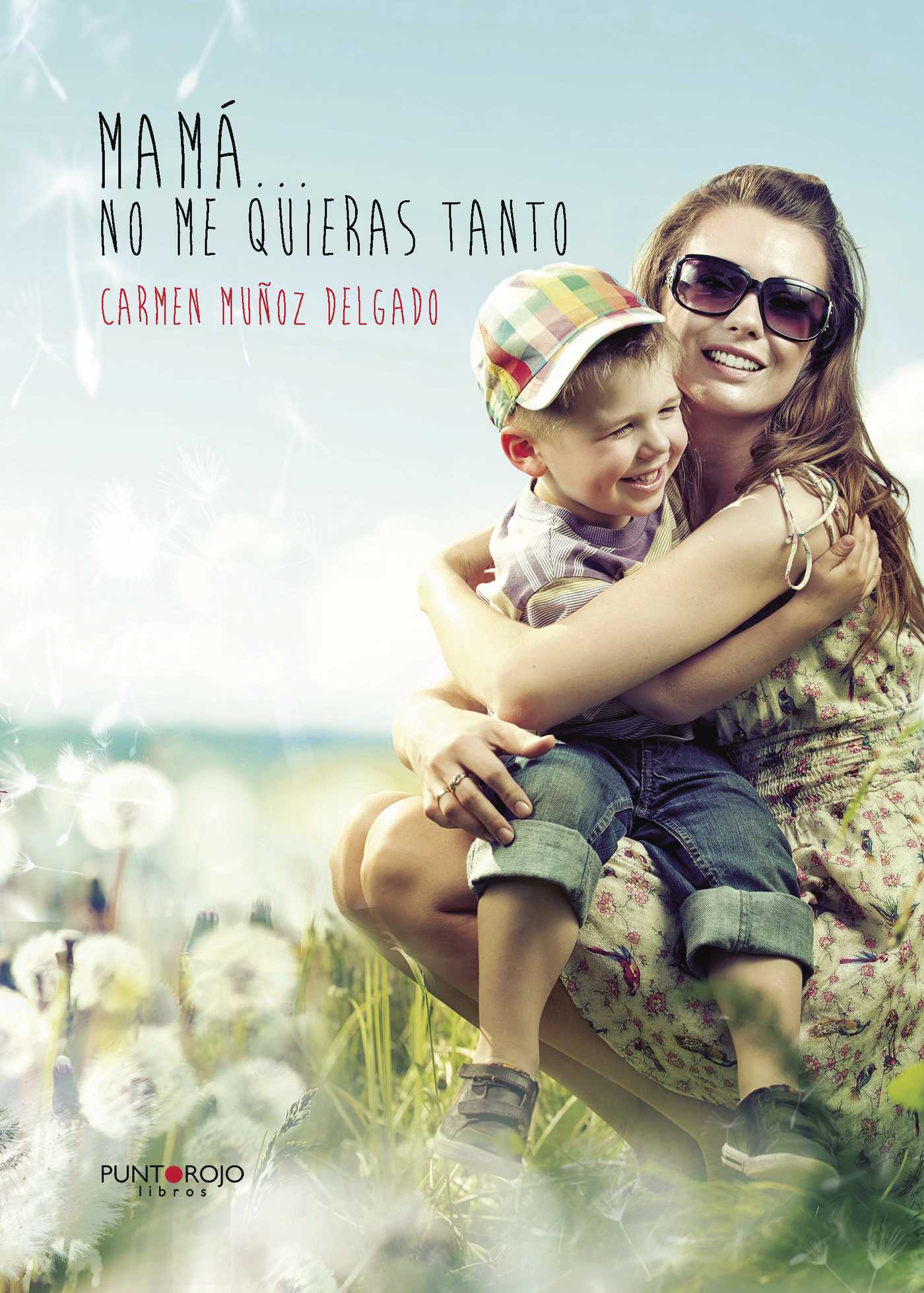 Portada de Mamá... no me quieras tanto