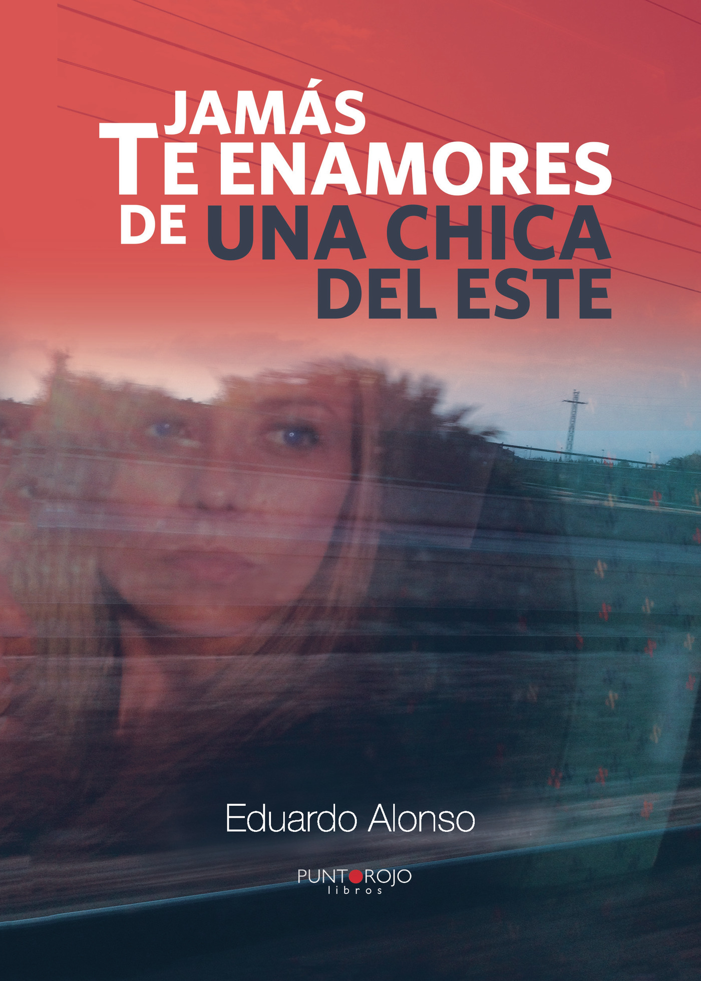 Portada de Jamás te enamores de una chica del Este · Eduardo Alonso