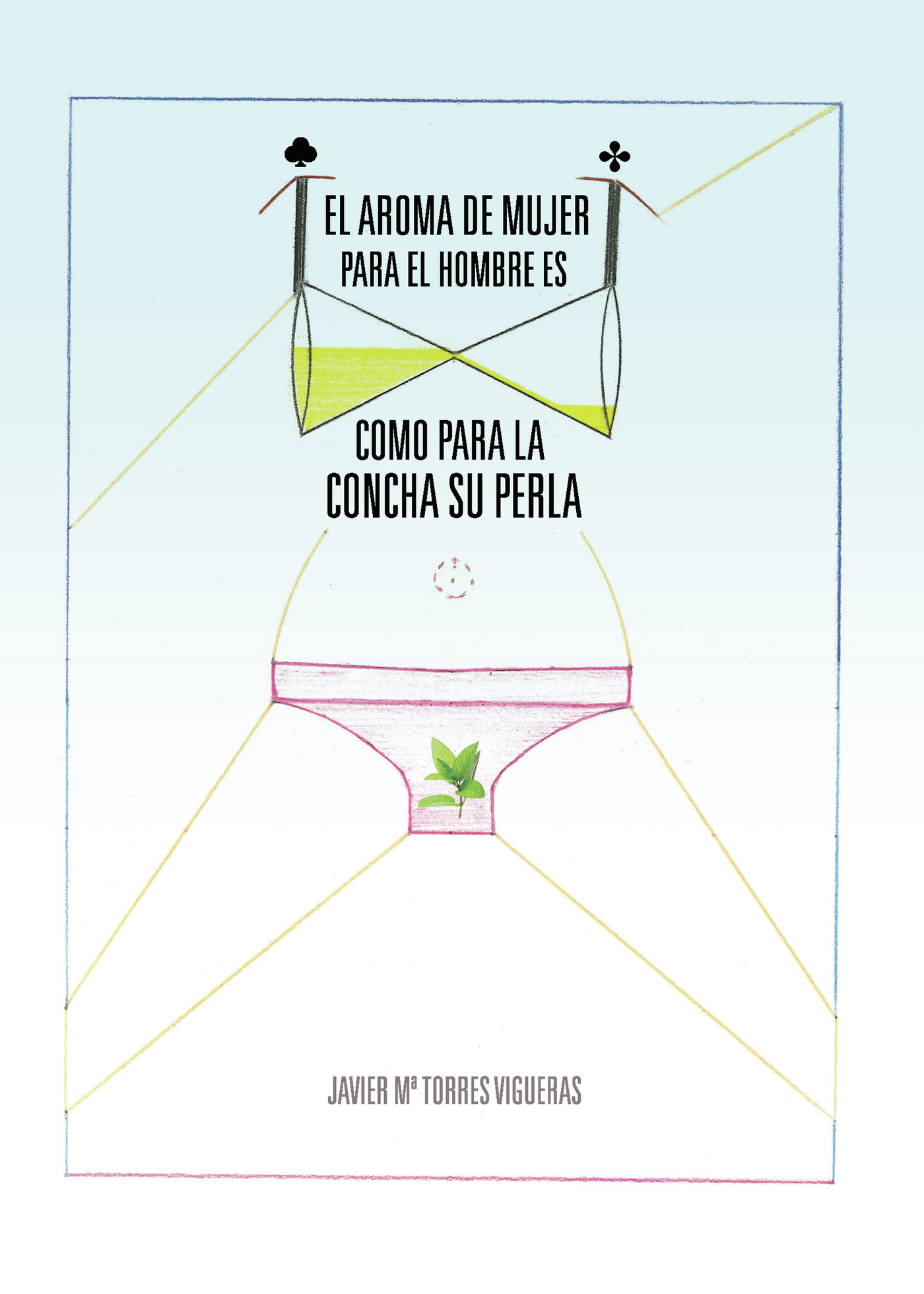Portada de El aroma de mujer para el hombre es como para la concha su perla · Javier Mª Torres Vigueras