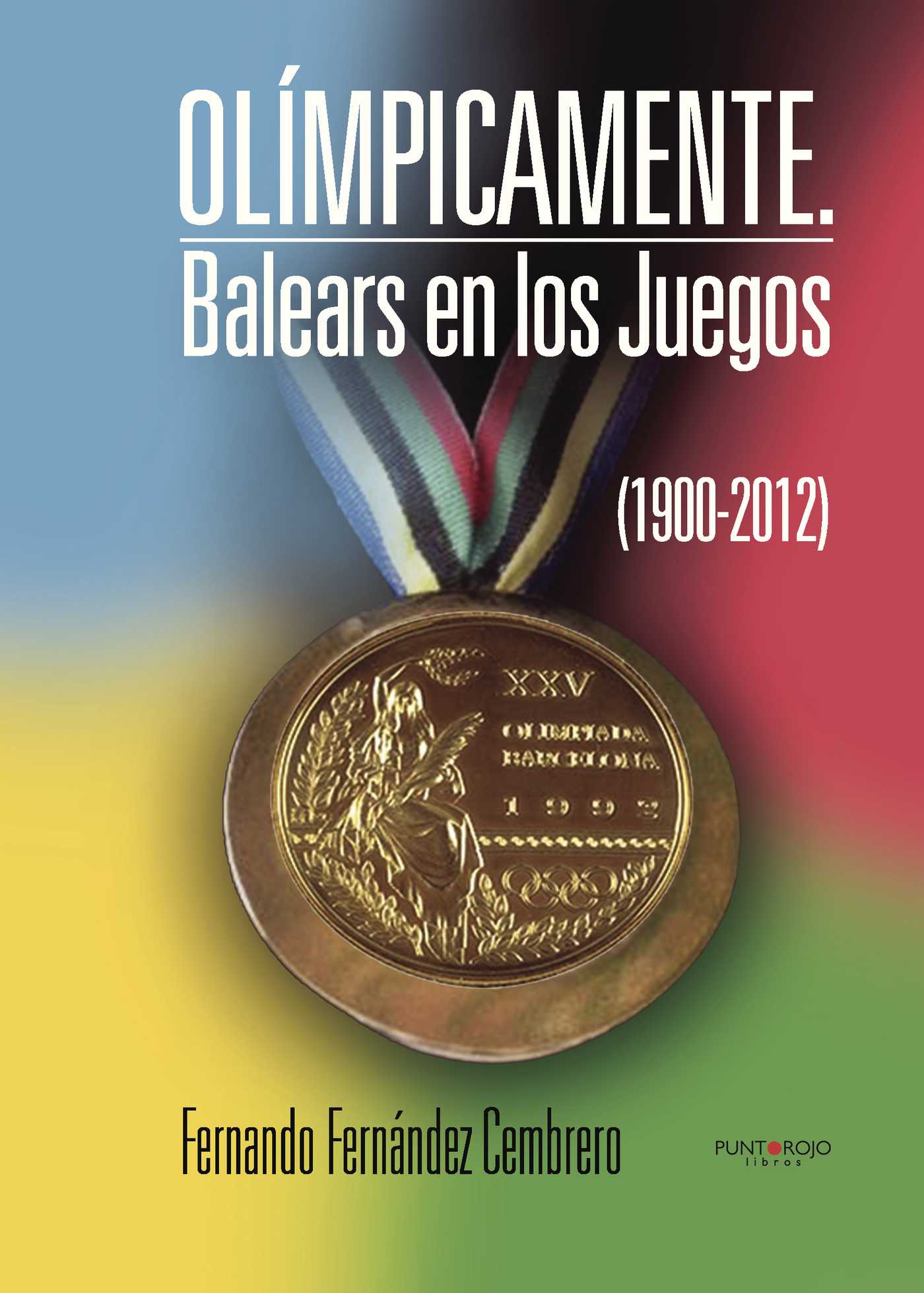 Portada de Olímpicamente. Balears en los Juegos (1900-2012) · Fernando Fernández Cembrero