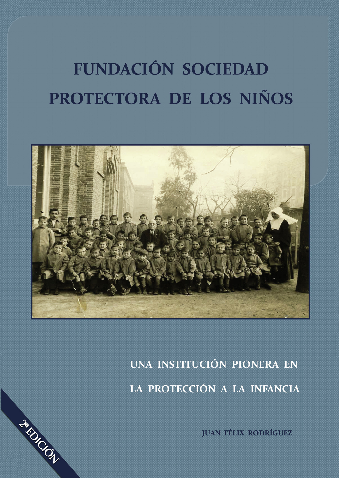 Portada de Fundación Sociedad Protectora de los Niños. Una Institución Pionera en la Protección a la infancia