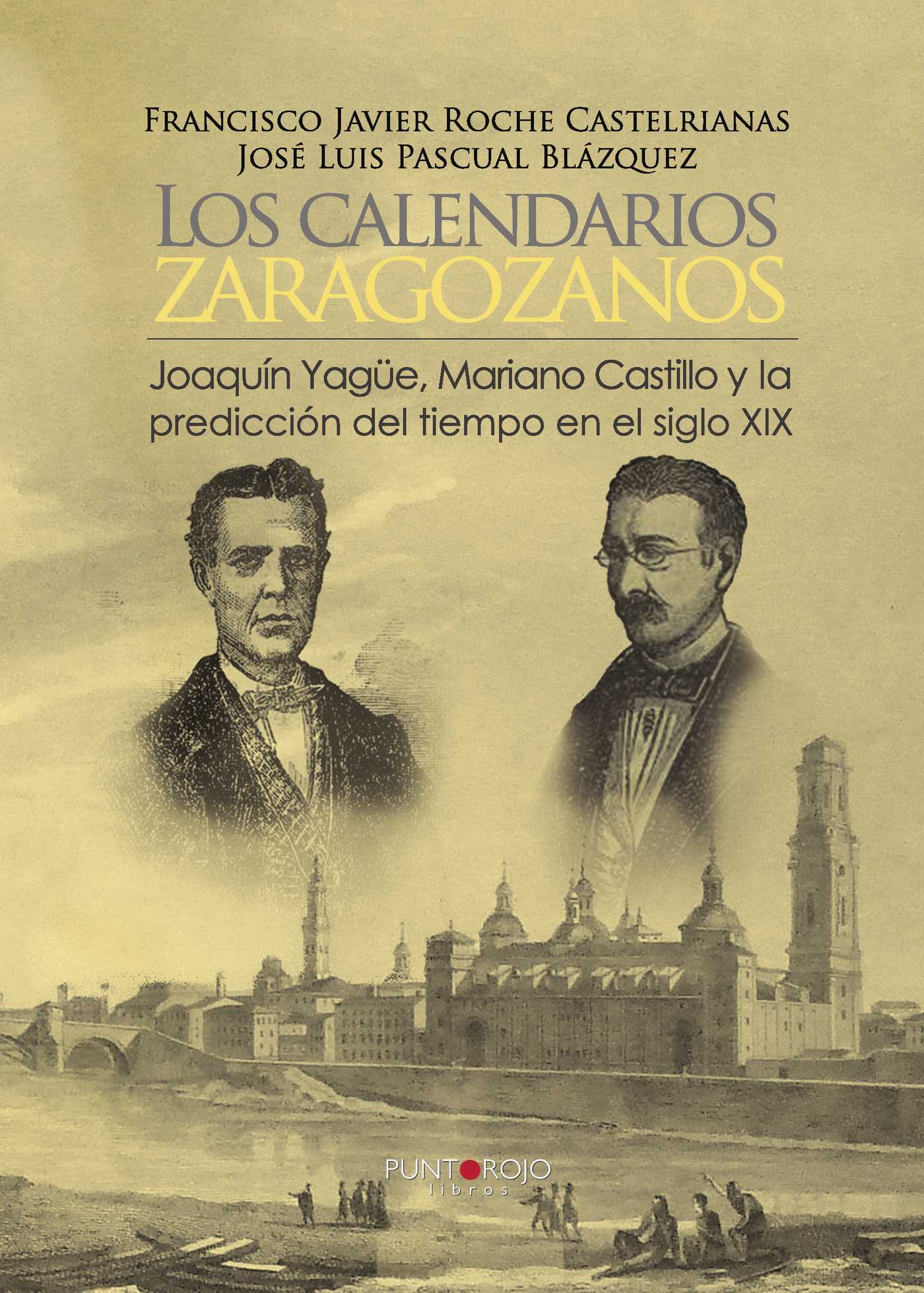 Portada de Los calendarios zaragozanos, Joaquín Yagüe, Mariano Castillo y la predicción del tiempo XIX · Francisco Javier Roche Castelrianas