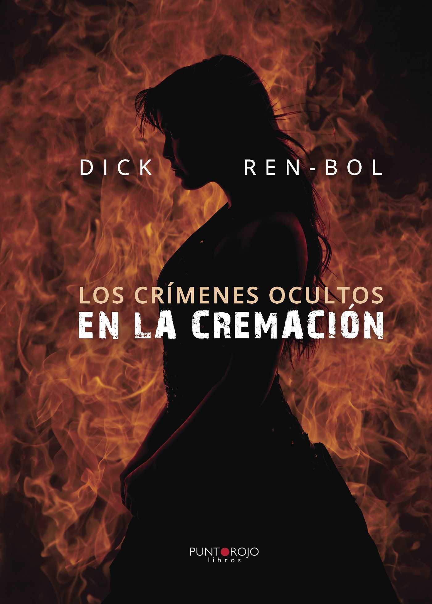 Portada de Los crímenes ocultos en la cremación · Dick Ren-Bol