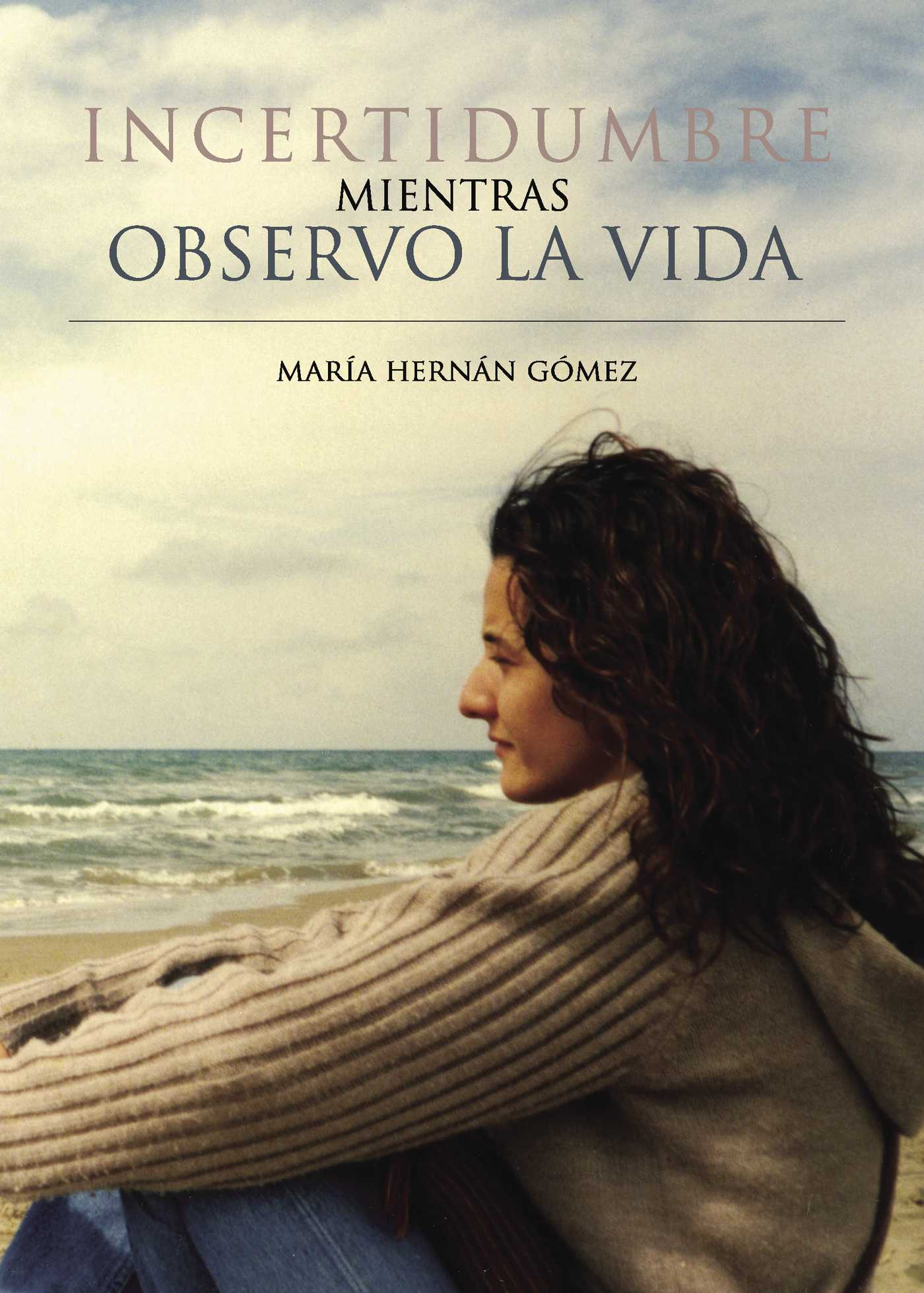 Portada de Incertidumbre mientras observo la vida