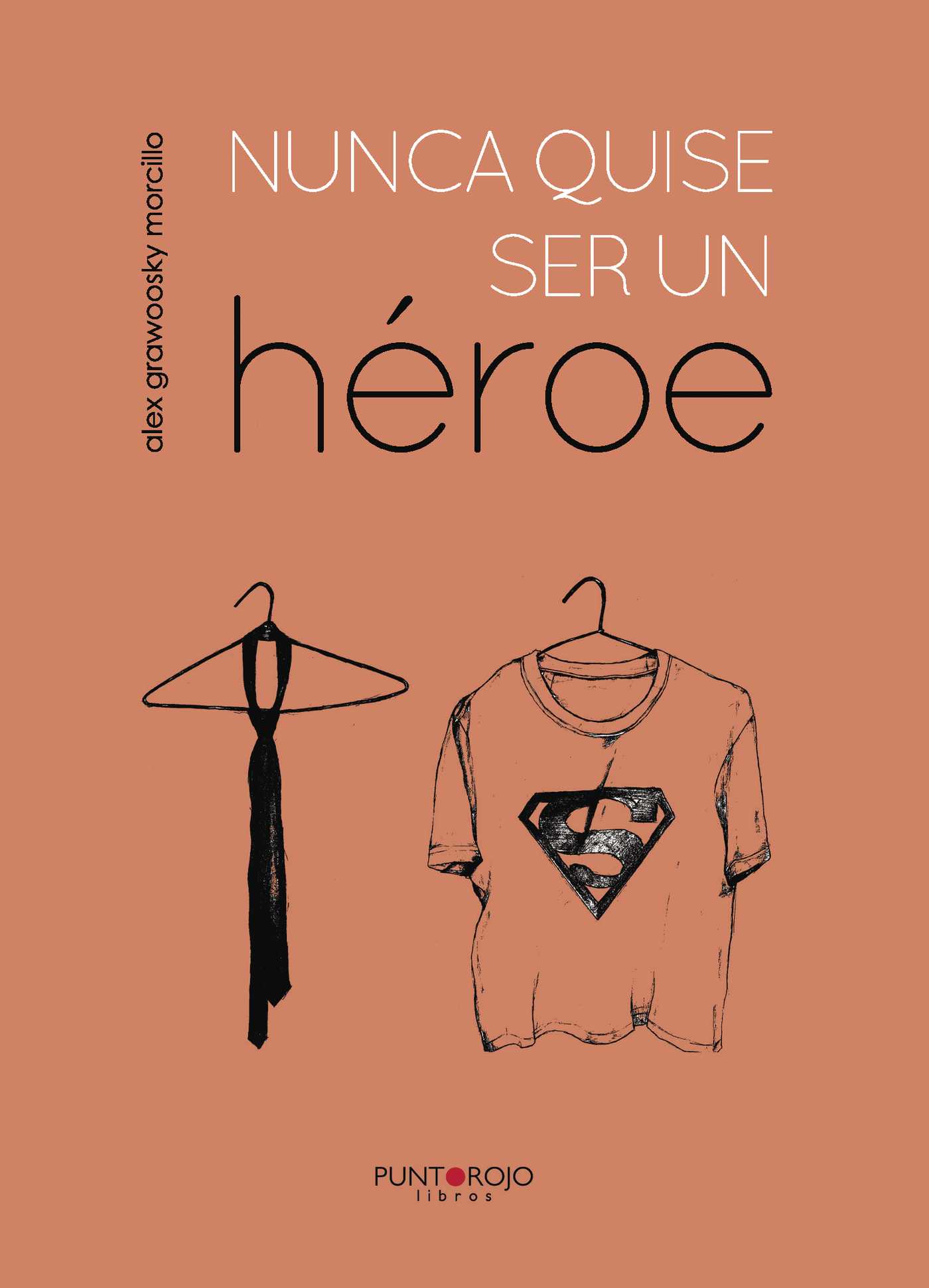Portada de Nunca quise ser un héroe