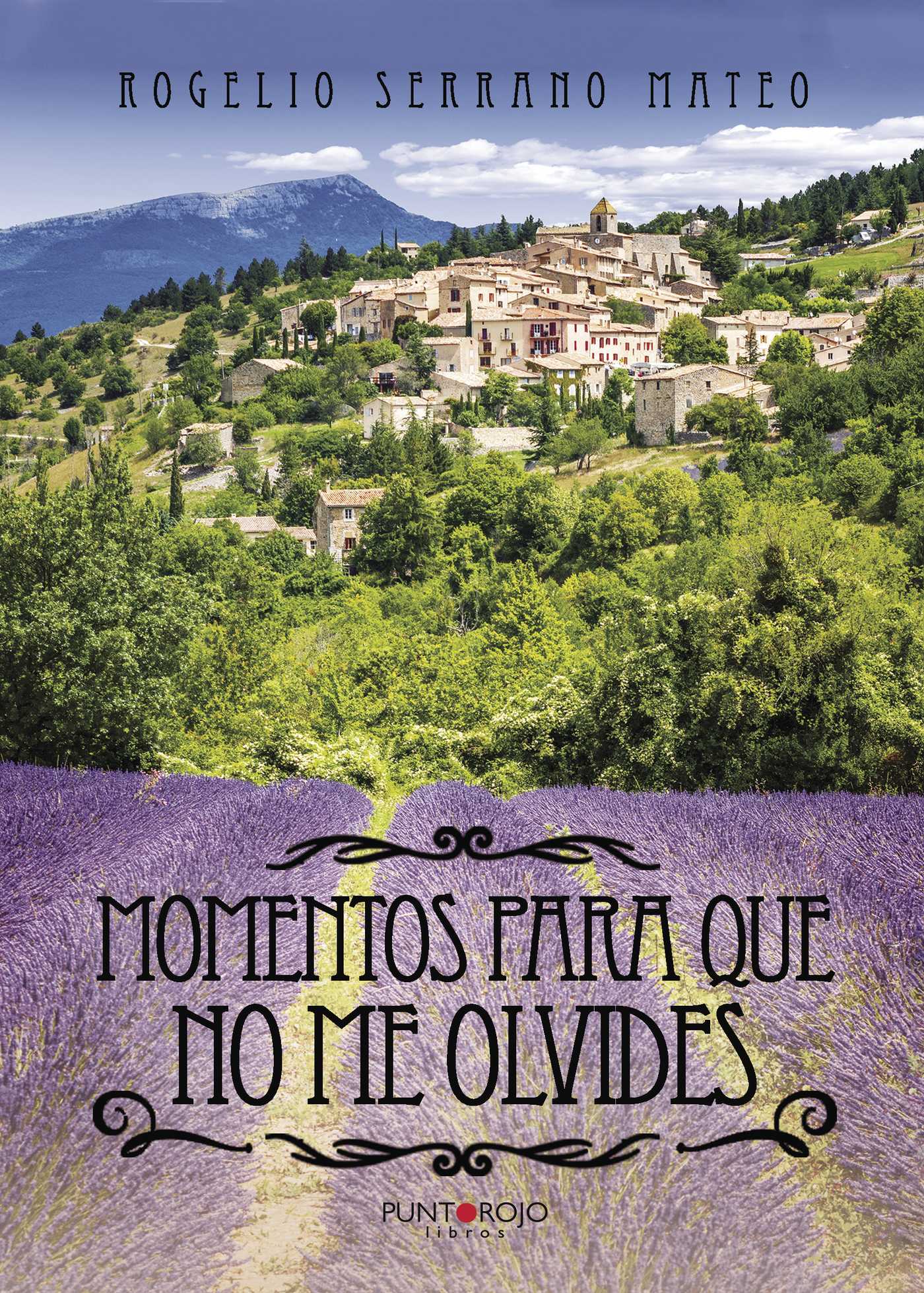 Portada de Momentos para que no me olvides · Rogelio Serrano Mateo
