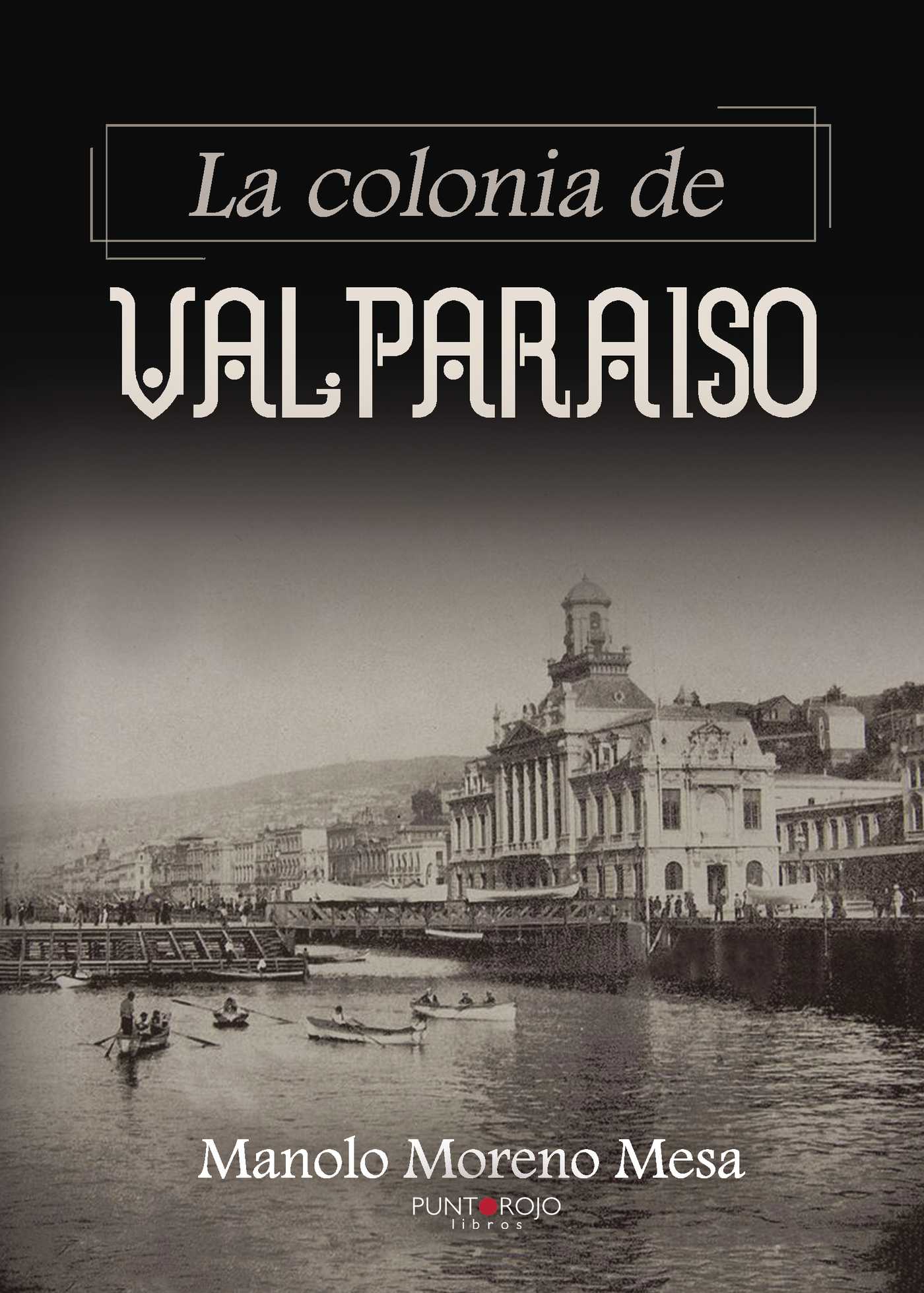 Portada de La colonia de valparaiso · Manolo Moreno Mesa