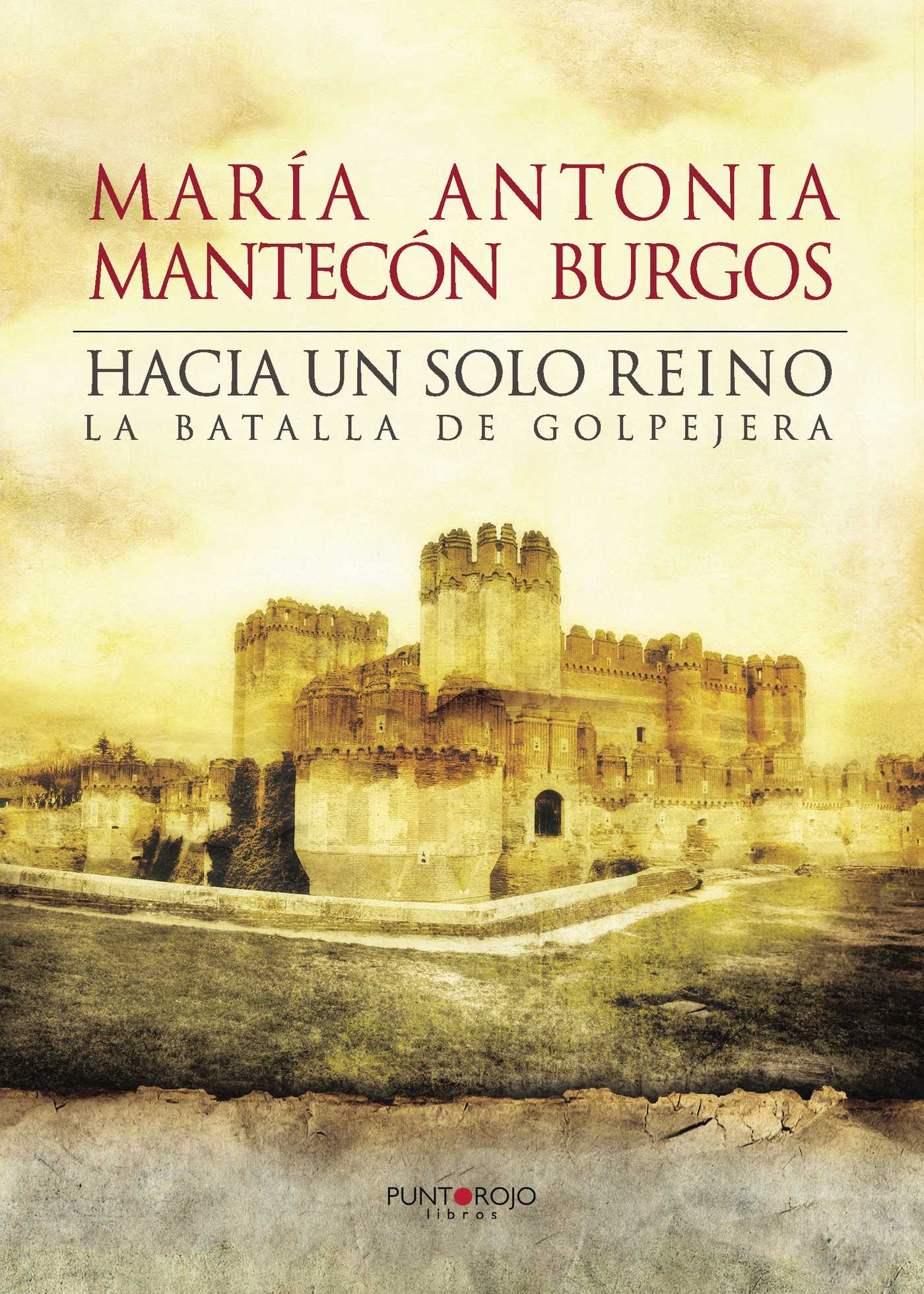Portada de Hacia un solo reino · María Antonia Mantecón Burgos