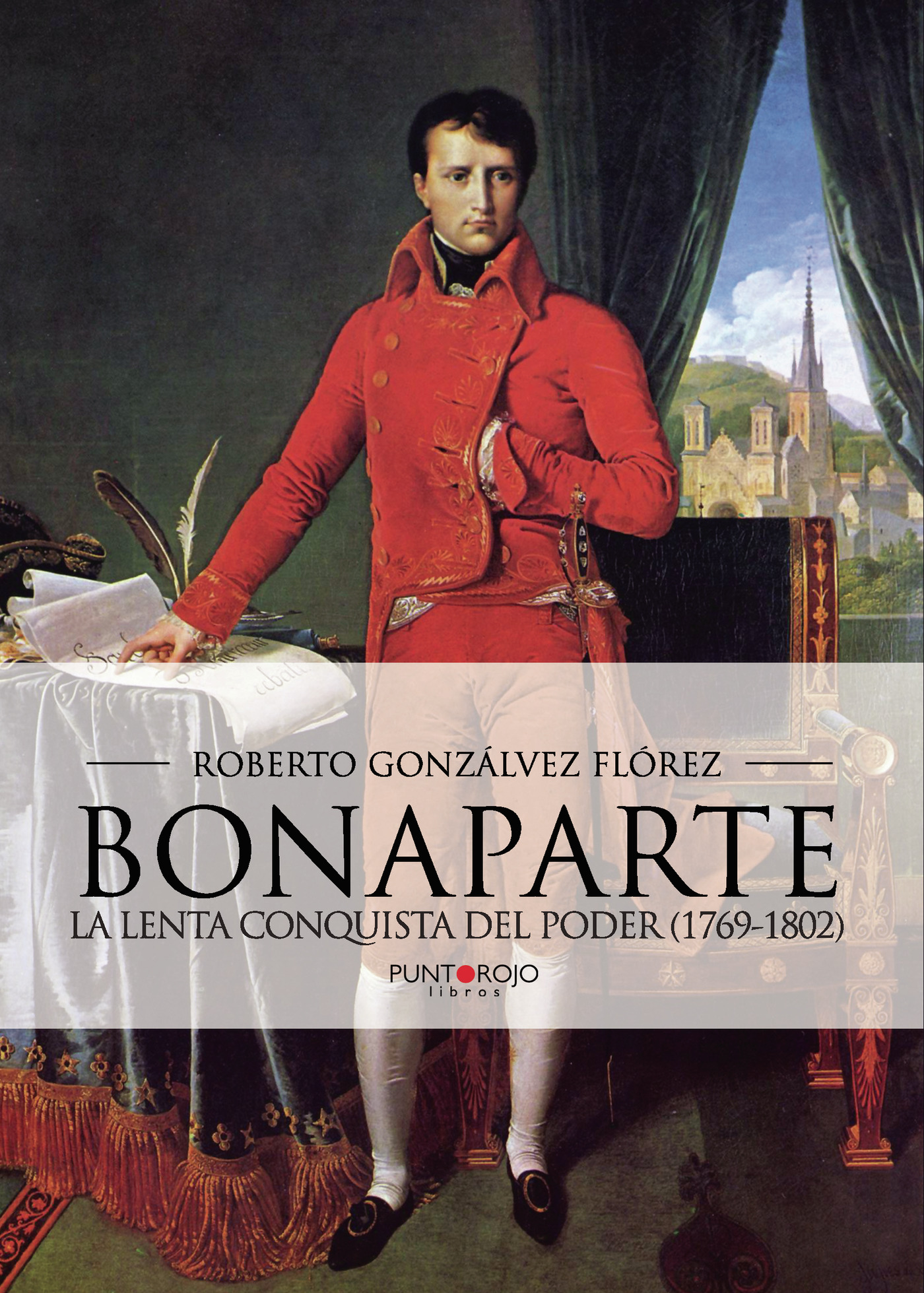 Portada de Bonaparte, la lenta conquista del poder (1769 - 1802)