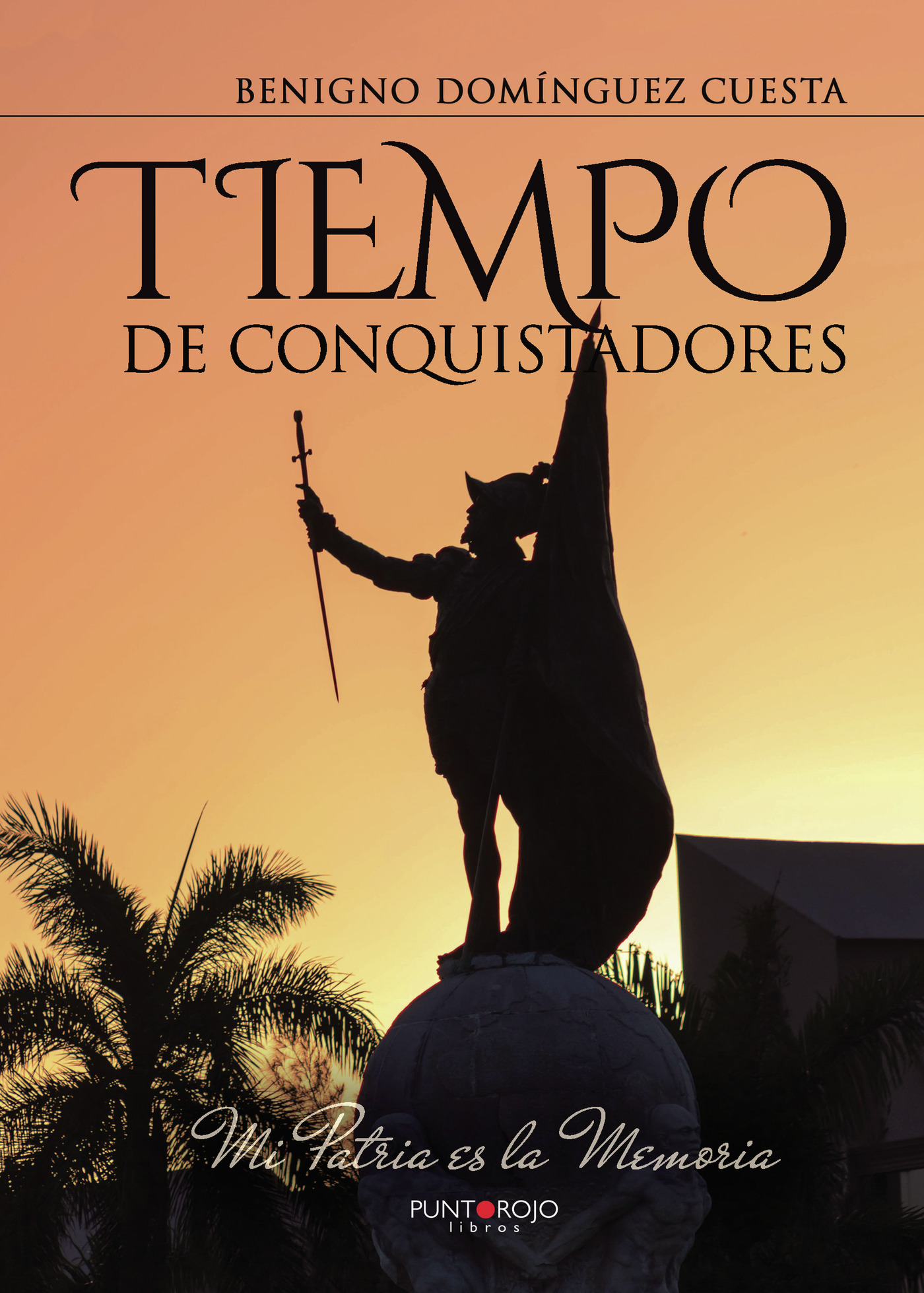 Portada de Tiempo de conquistadores · Benigno Domínguez Cuesta