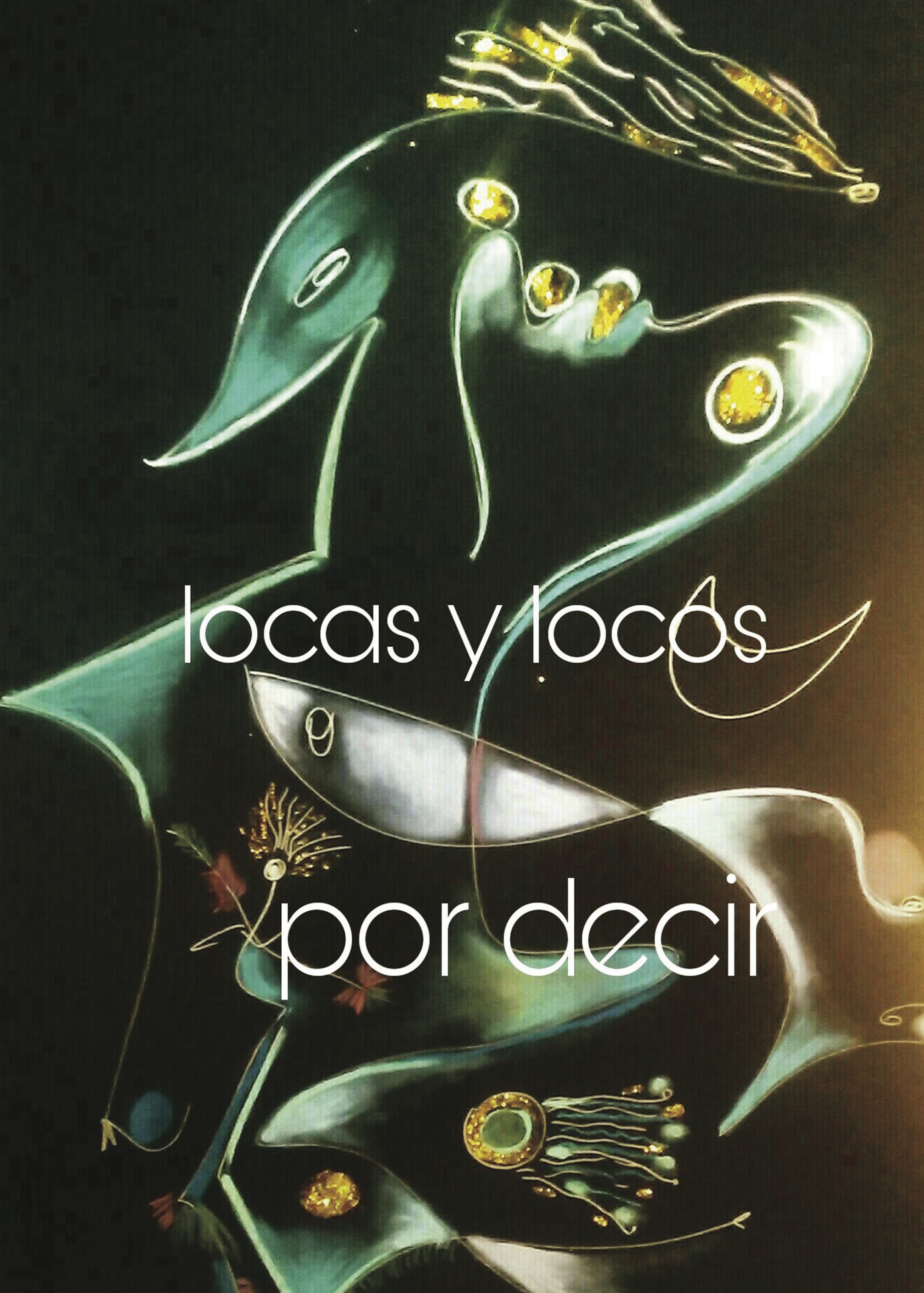 Portada de Locas y Locos por decir · Asociació Balear Dúsuavis de Salut Mental La Nostra Veu