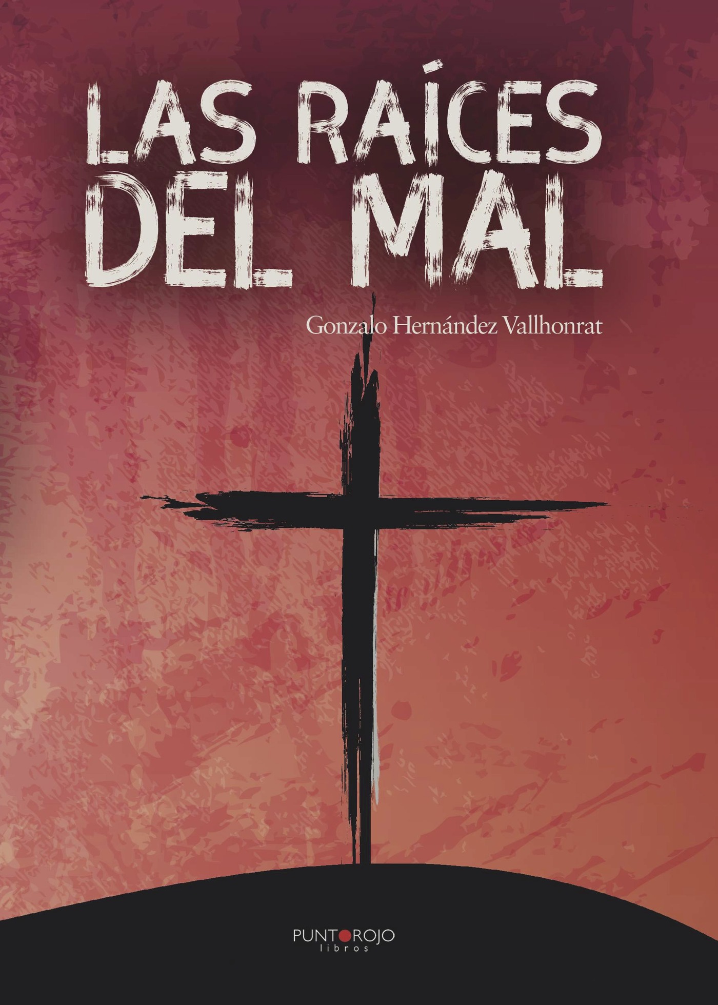 Portada de Las raíces del mal · Gonzalo Hernández Vallhonrat
