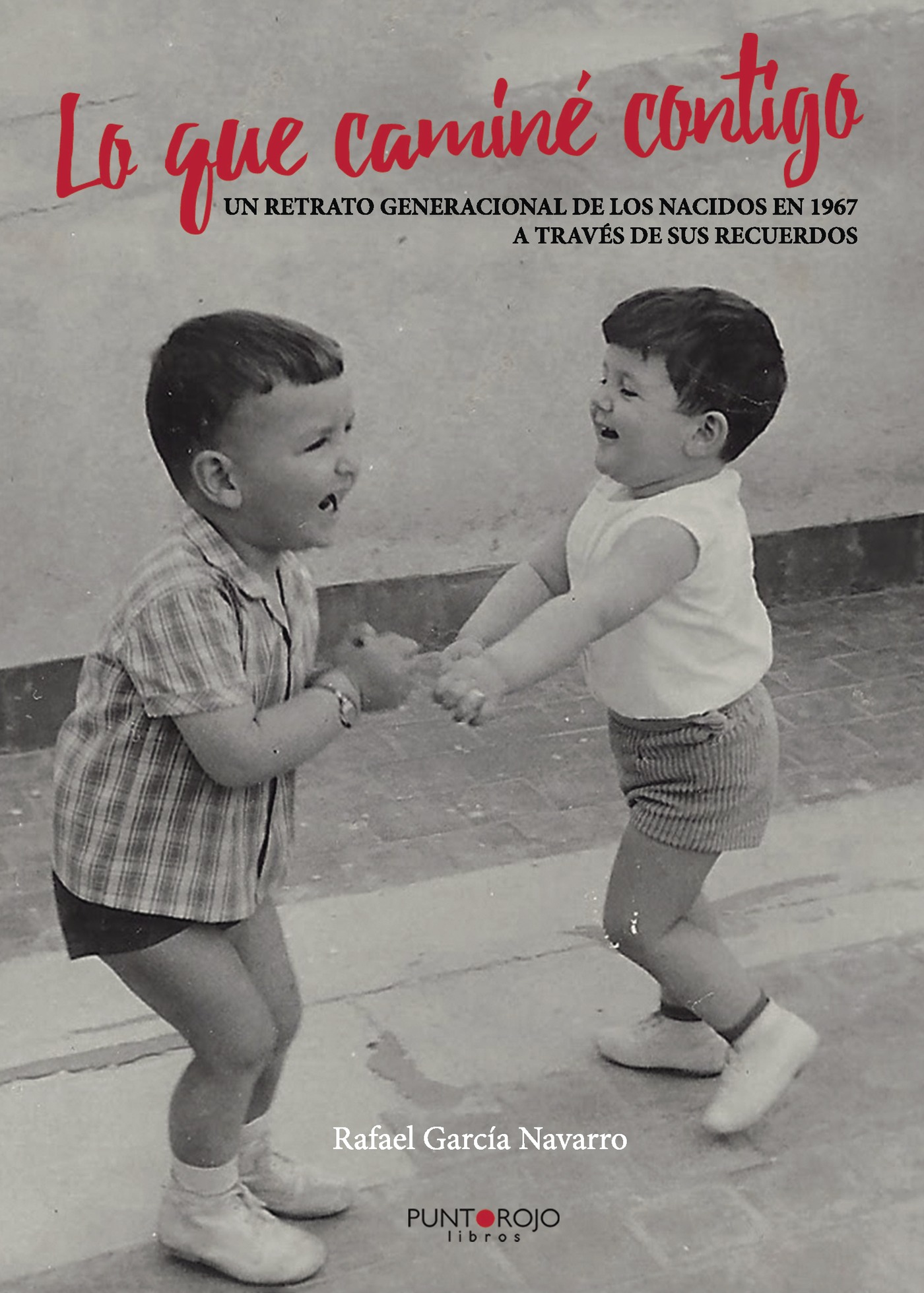 Portada de Lo que caminé contigo · Rafael García Navarro