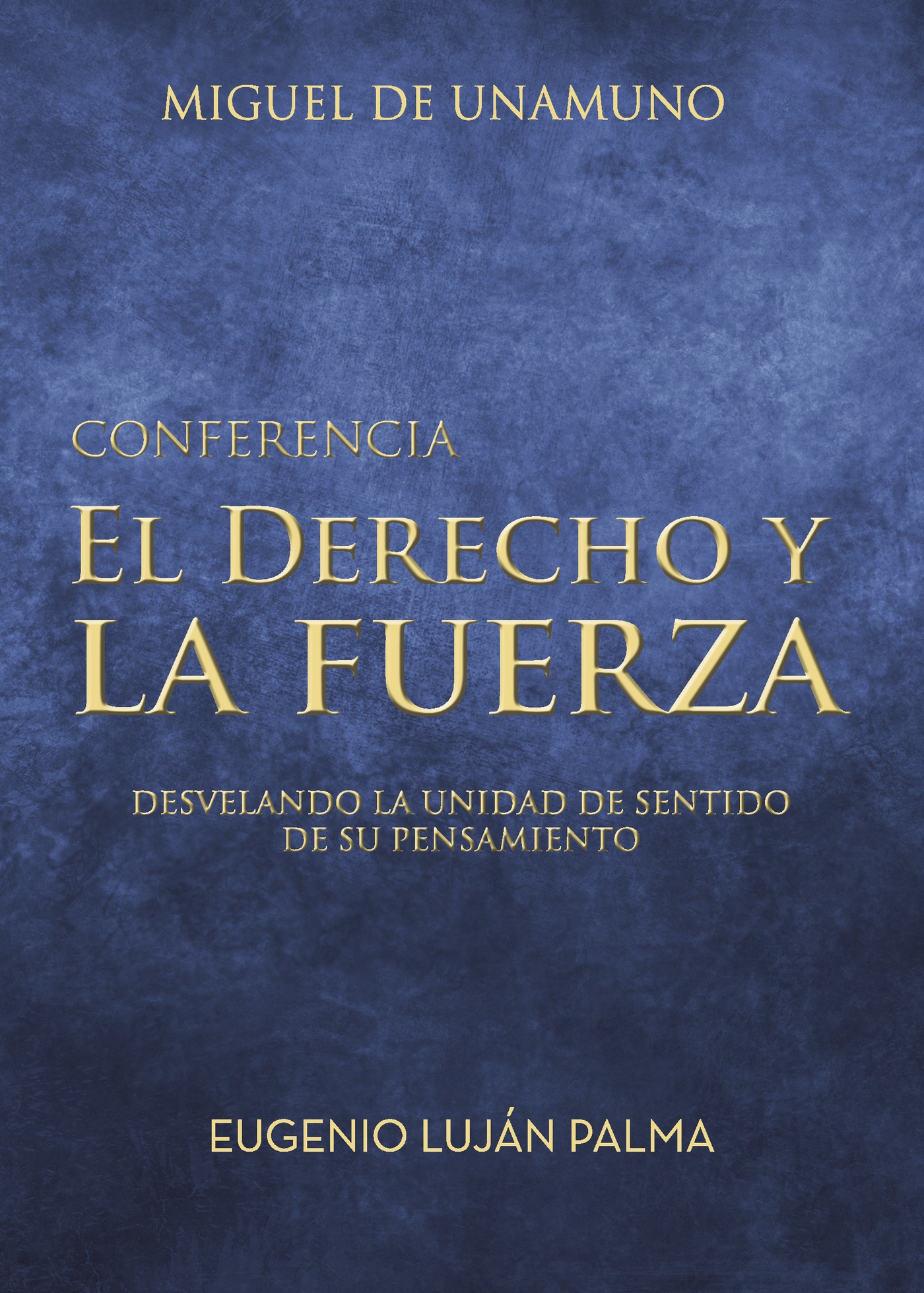Portada de El derecho y la fuerza. Miguel de Unamuno · Eugenio Lujan Palma