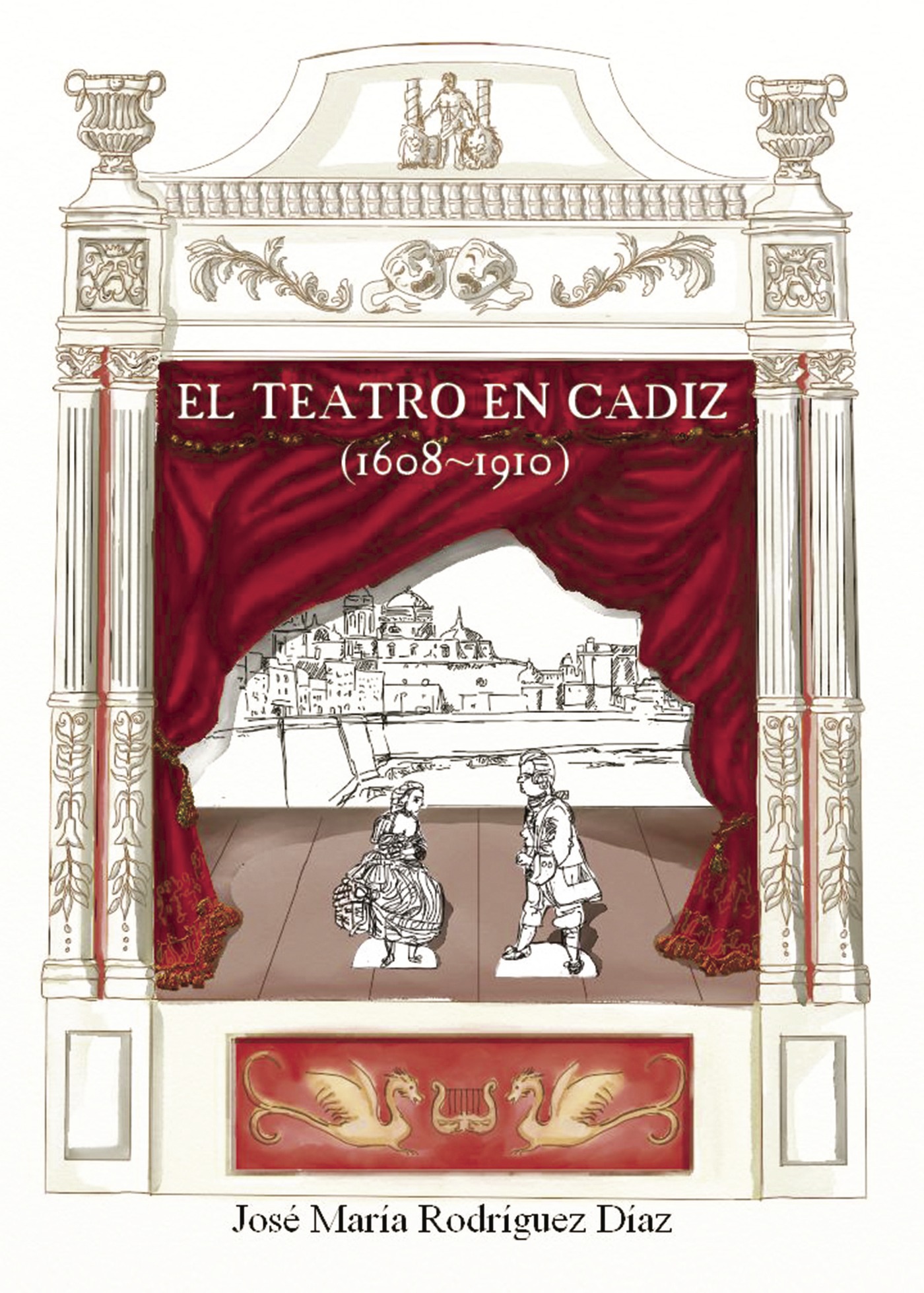 Portada de El teatro en Cádiz (1608-1910) · José María Rodríguez Díaz