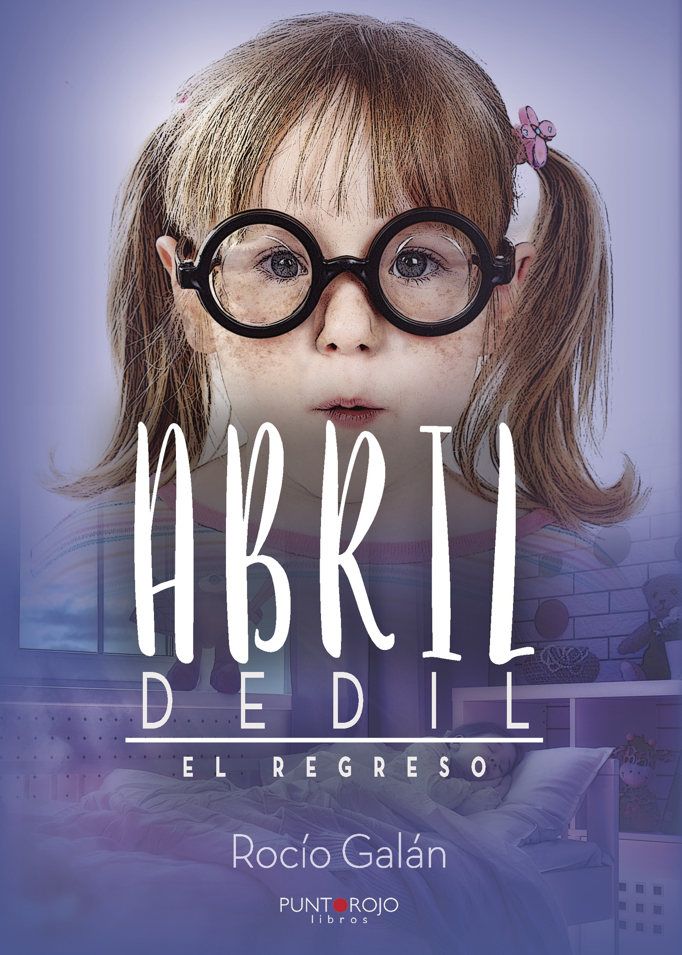 Portada de Abril Dedil. El regreso · Rocío Galán González