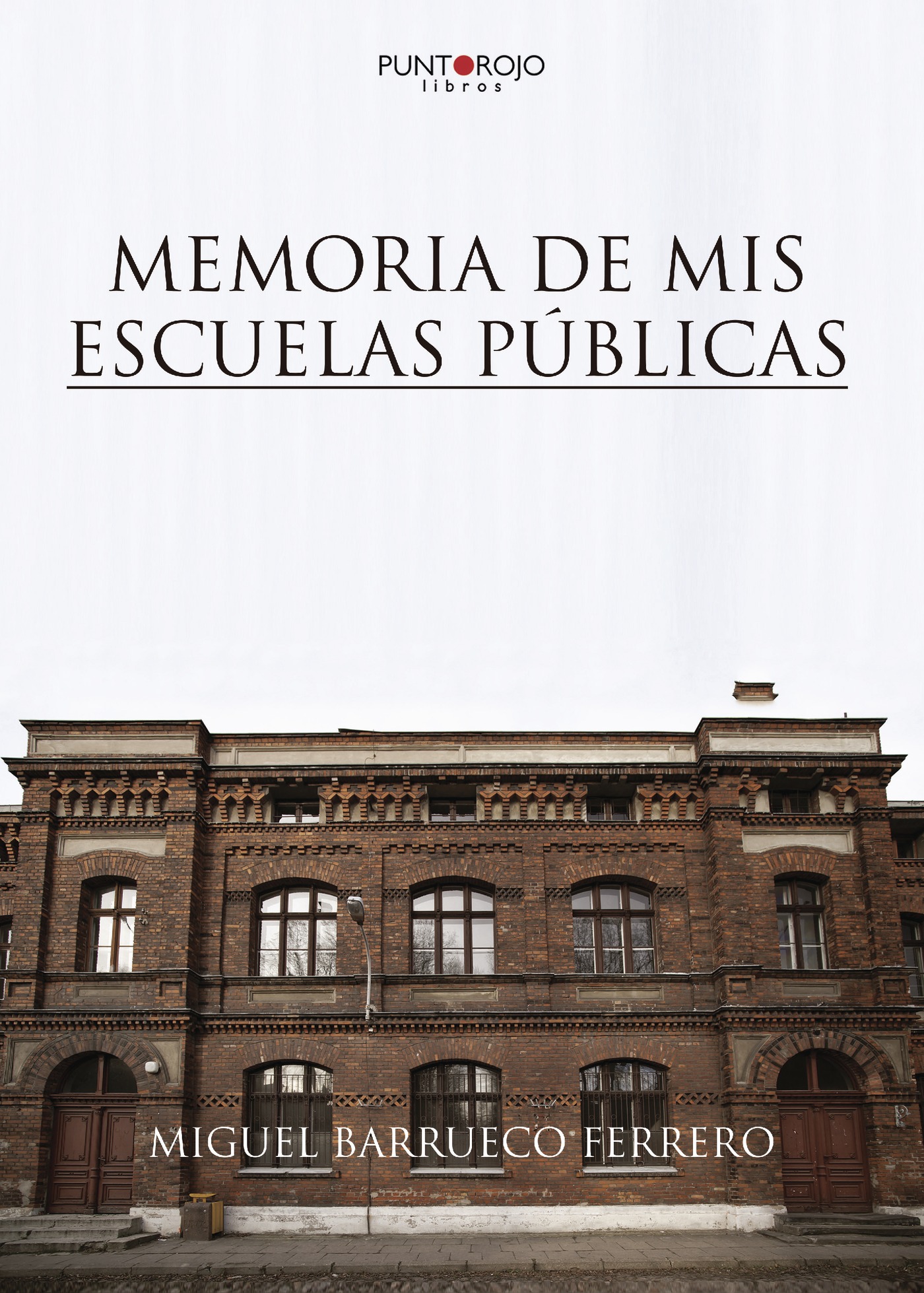 Portada de Memoria de mis escuelas públicas · Miguel Barrueco Ferrero
