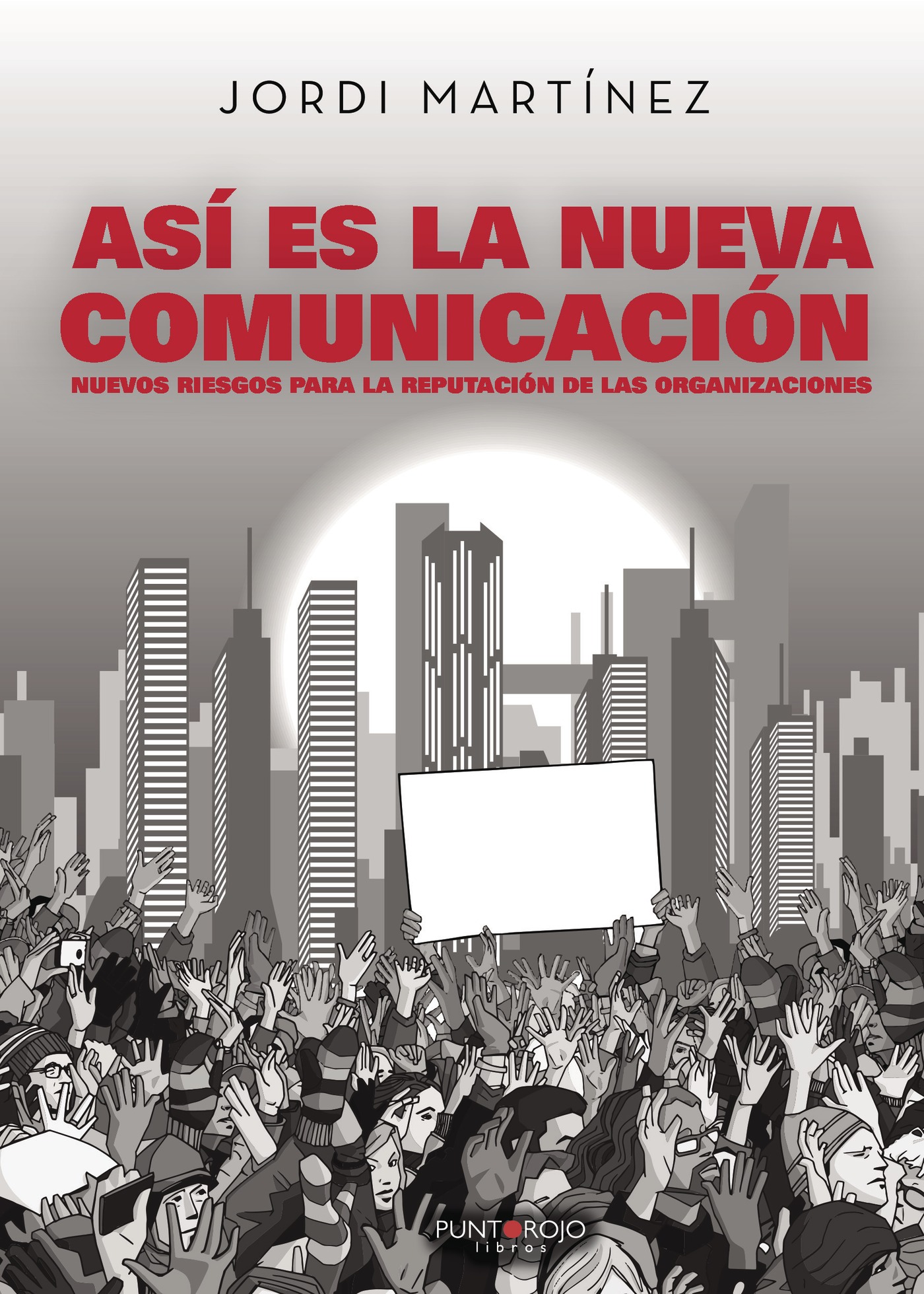 Portada de Así es la nueva comunicación. Nuevos riesgos para la reputación de las organizaciones