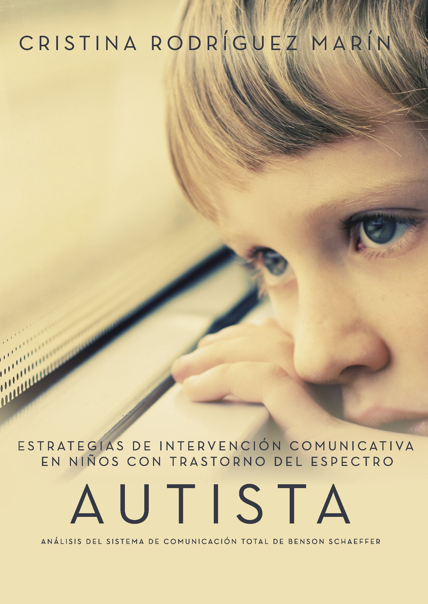 Portada de Estrategias de intervención comunicativa en niños con trastorno del Espectro Autista: análisis del sistema de comunicación total de Benson Schaeffer · Cristina Rodríguez Marín