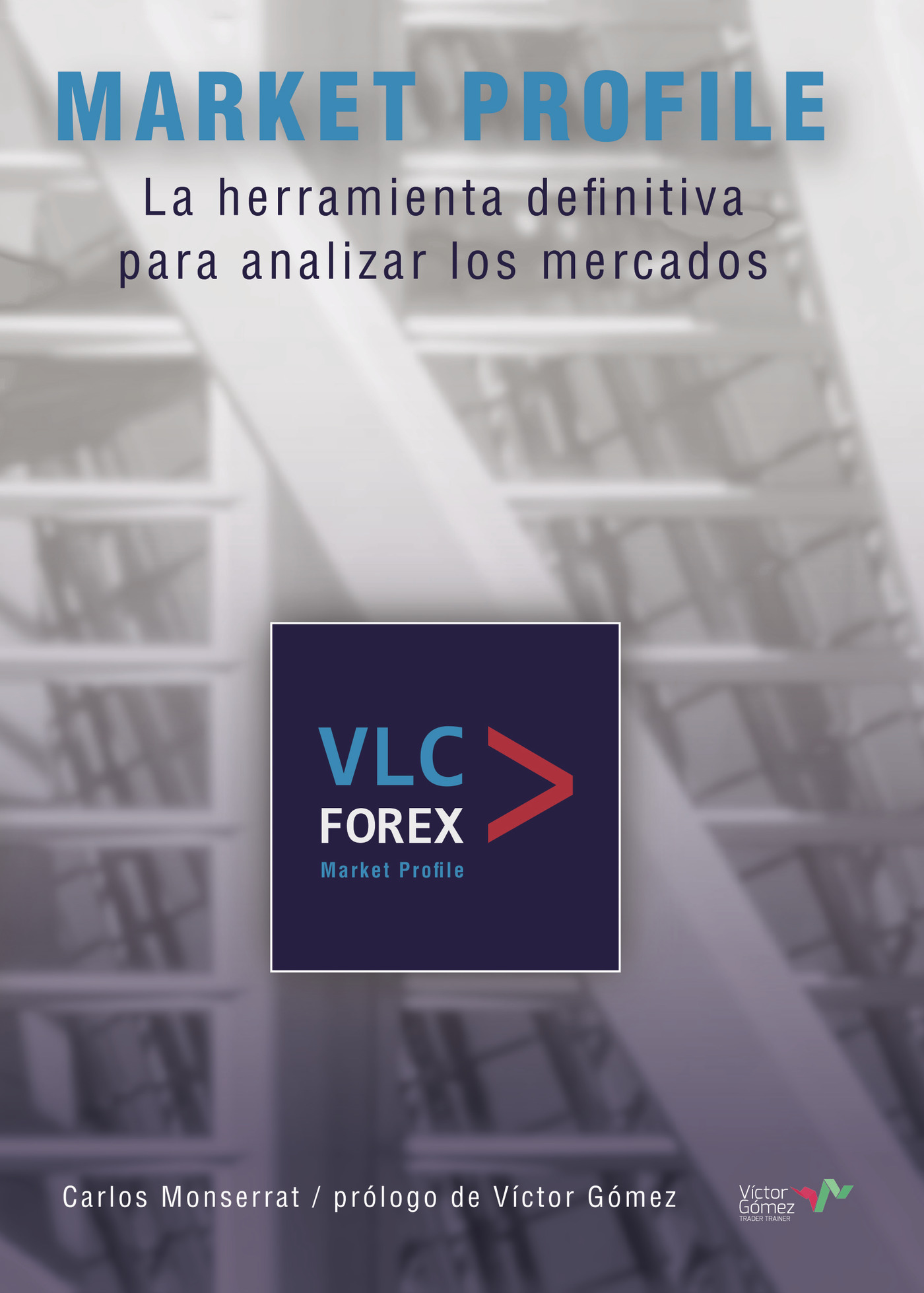 Portada de Market Profile. La herramienta definitiva para analizar los mercados