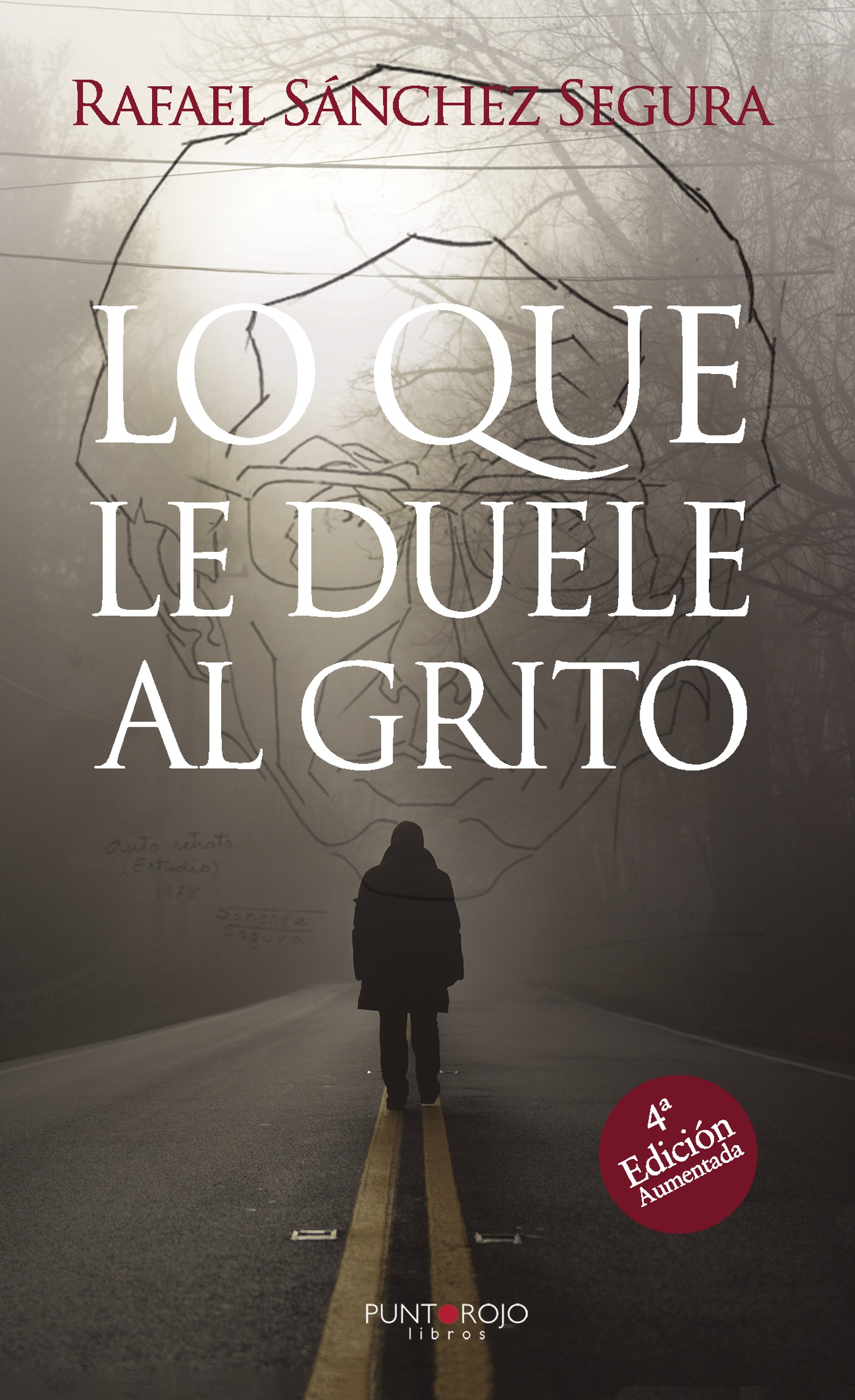 Portada de Lo que le duele al grito (4ª edicion aumentada) · Rafael Sánchez Segura