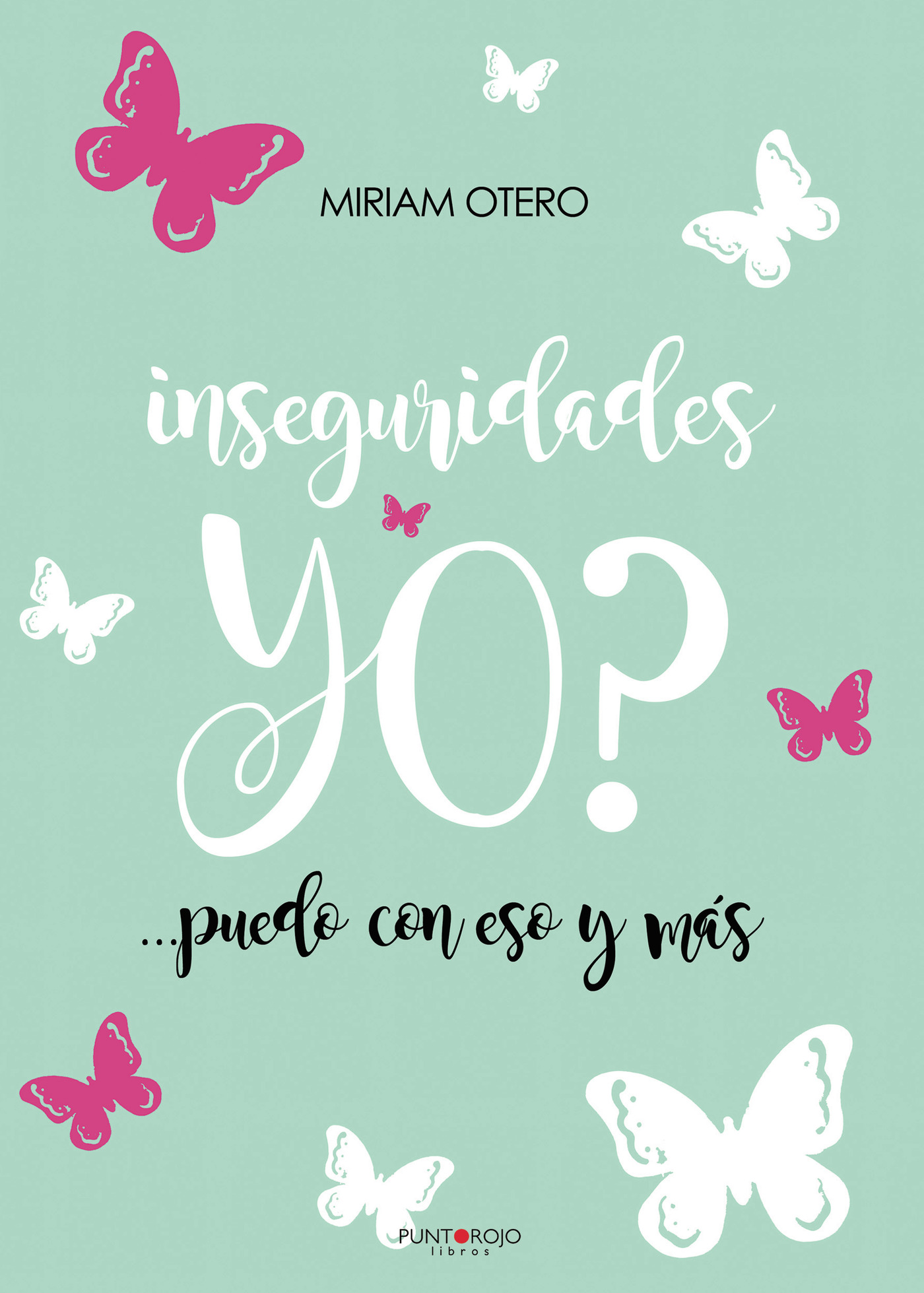 Portada de Inseguridades yo? ...puedo con eso y más