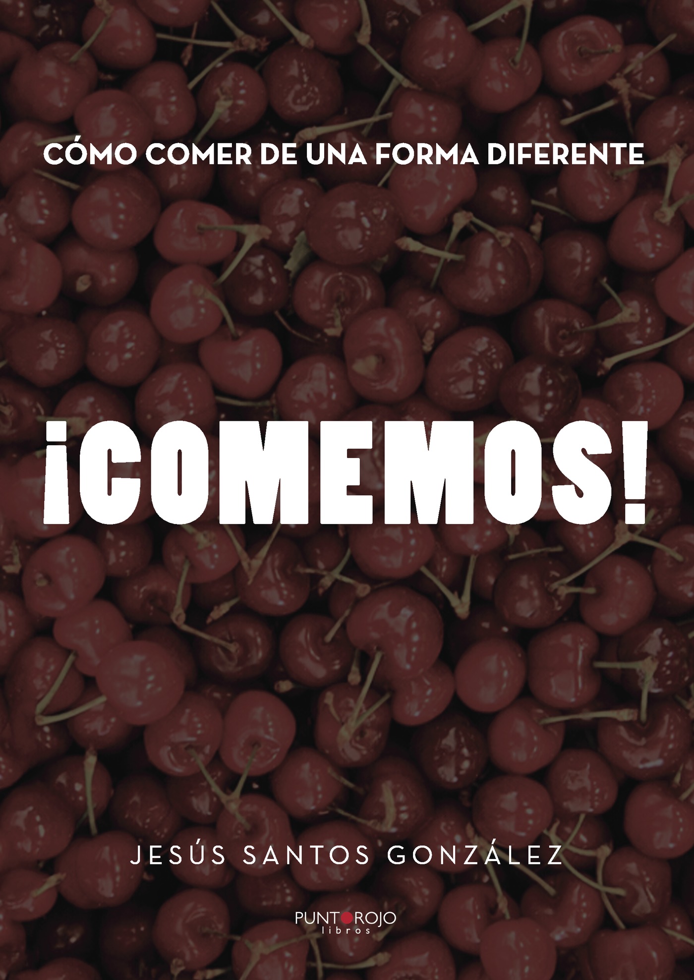 Portada de Como comer de una forma diferente. ¡Comemos!